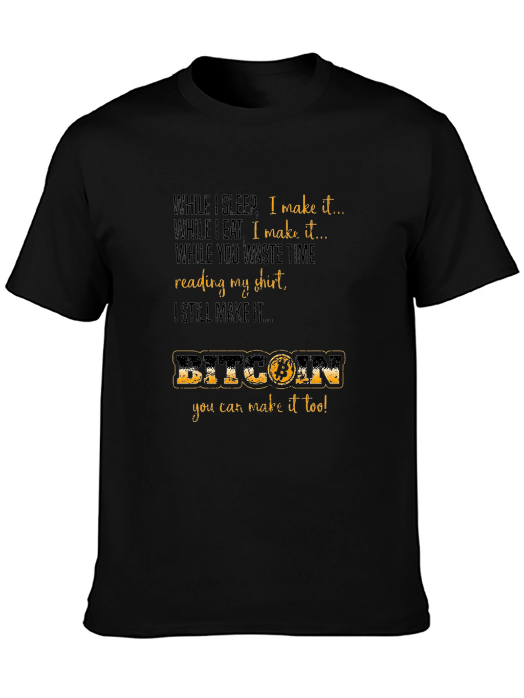 Bitcoin T-Shirt - Earn While You Sleep!