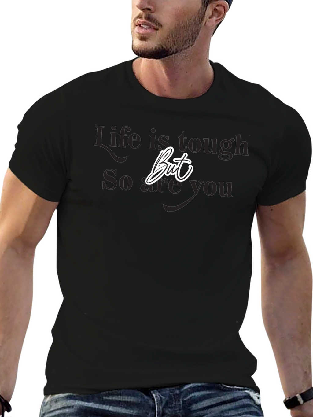 Life is Tough But So Are You Black T-Shirt