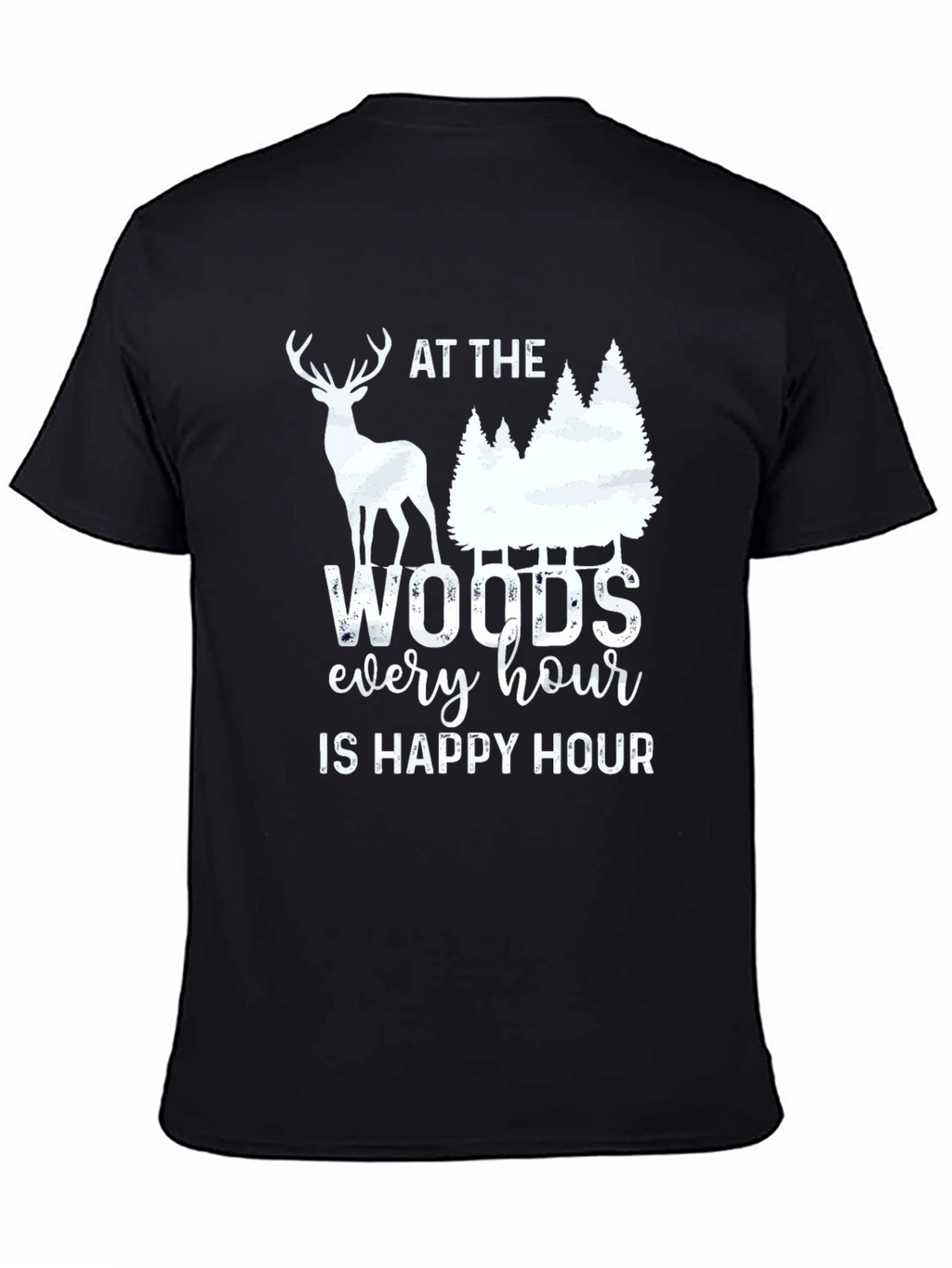 At The Woods Every Hour Is Happy Hour T-Shirt