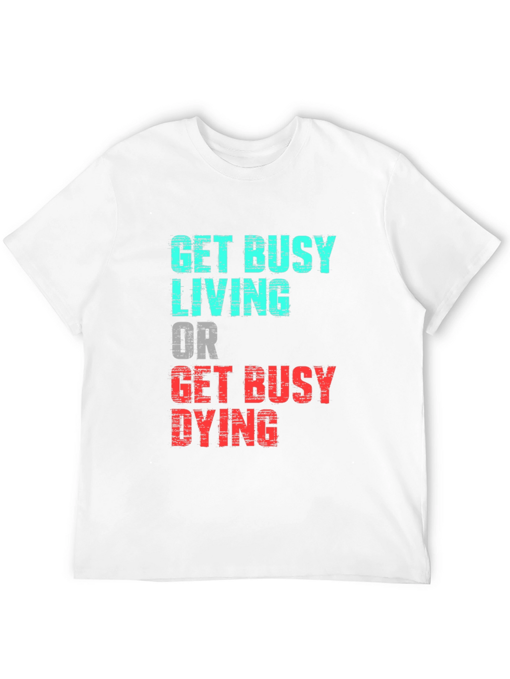 Get Busy Living Graphic Tee