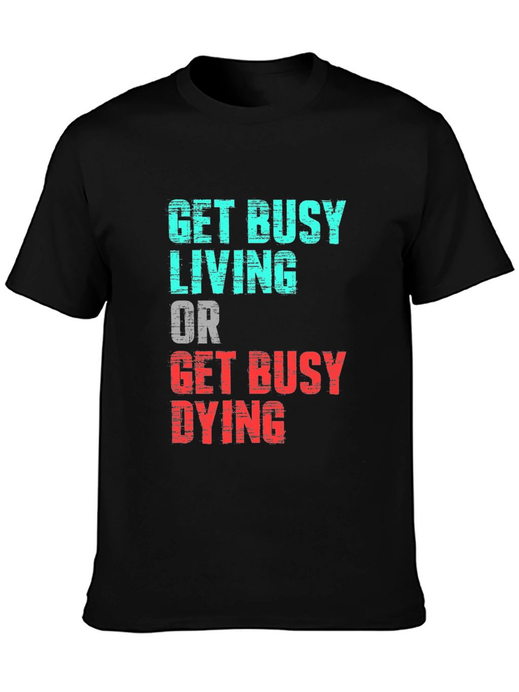 Get Busy Living Graphic Tee