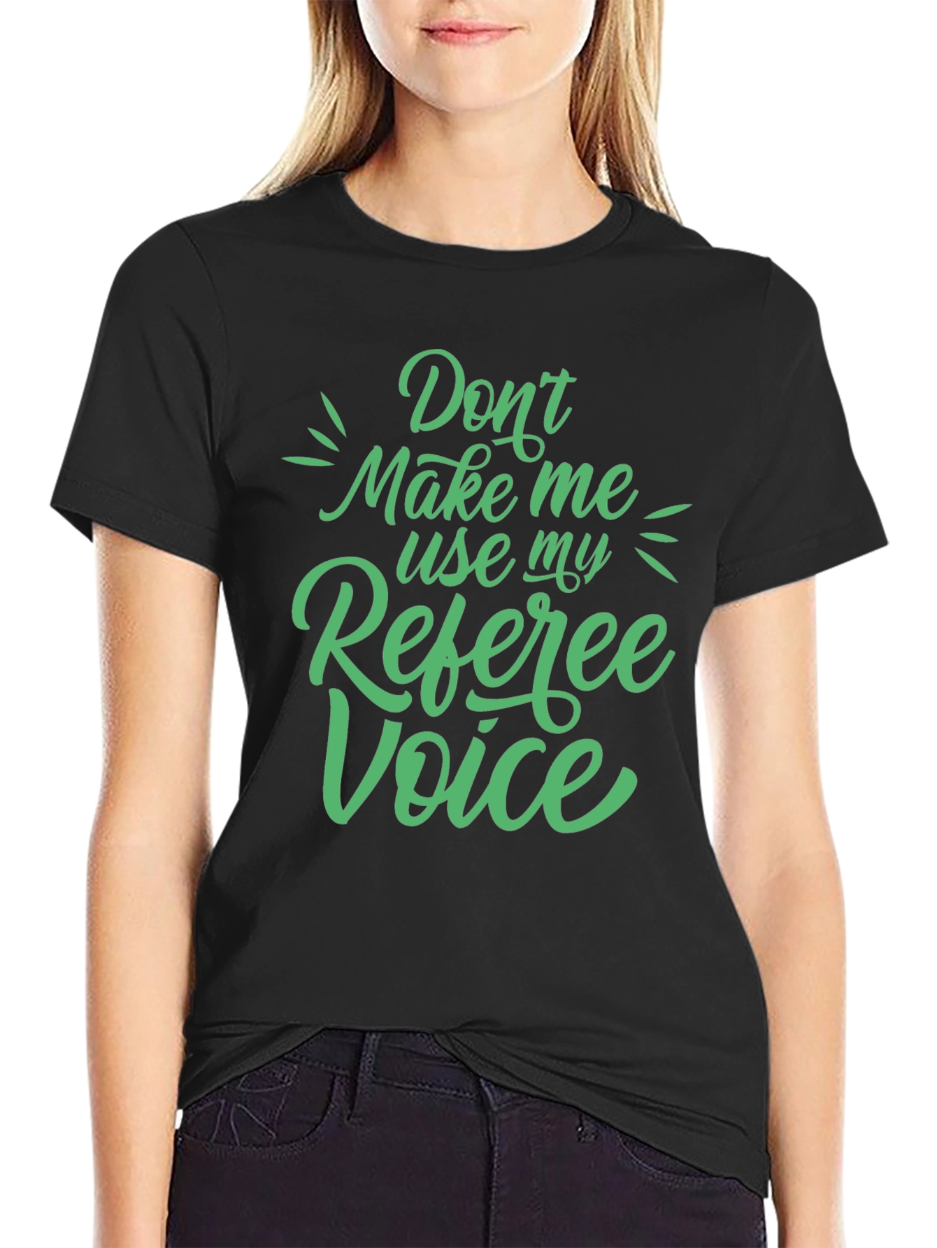 Referee Voice T-Shirt - Dont Make Me Use My Referee Voice