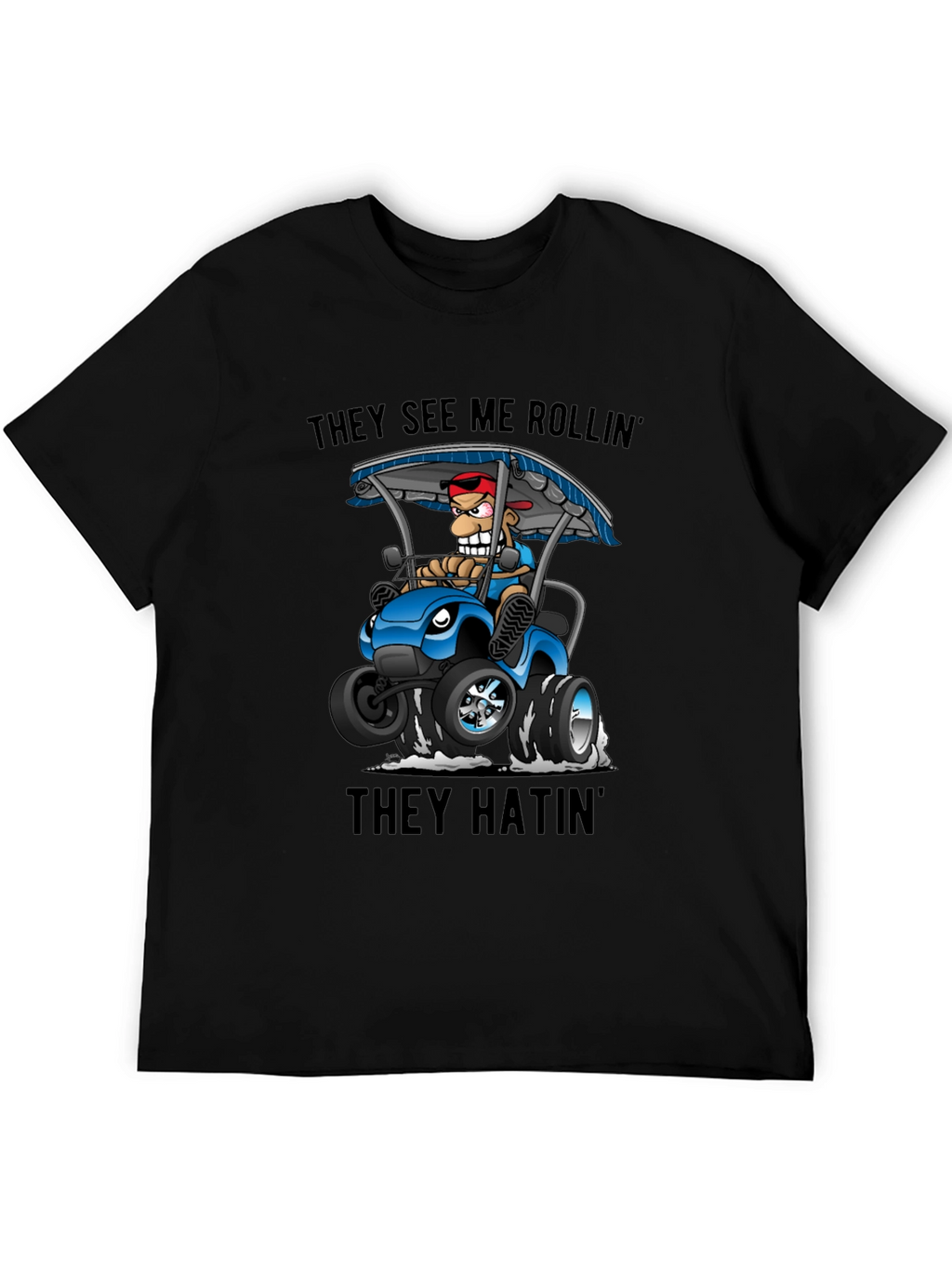 They See Me Rollin T-Shirt