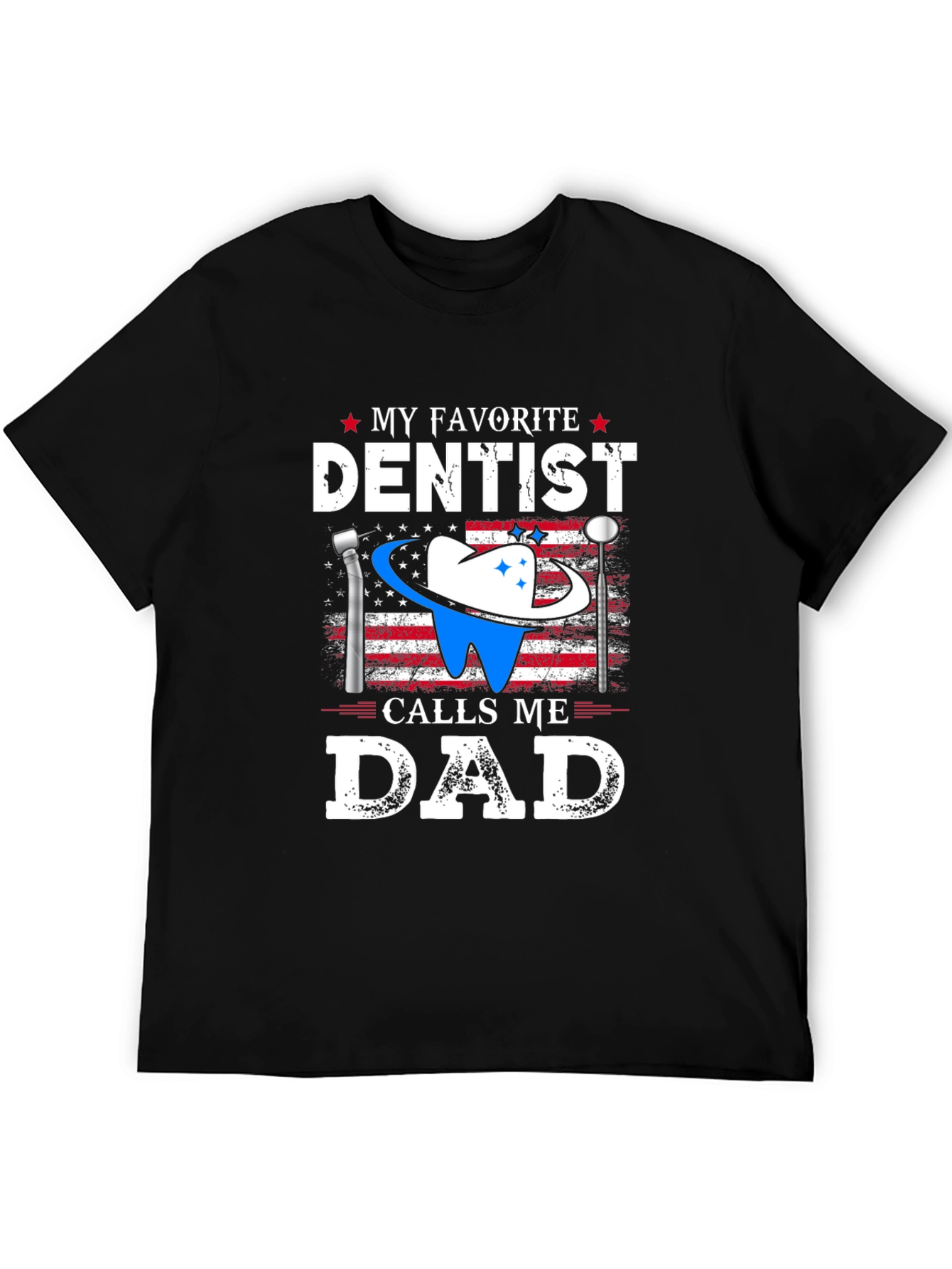 My Favorite Dentist Calls Me Dad T-Shirt