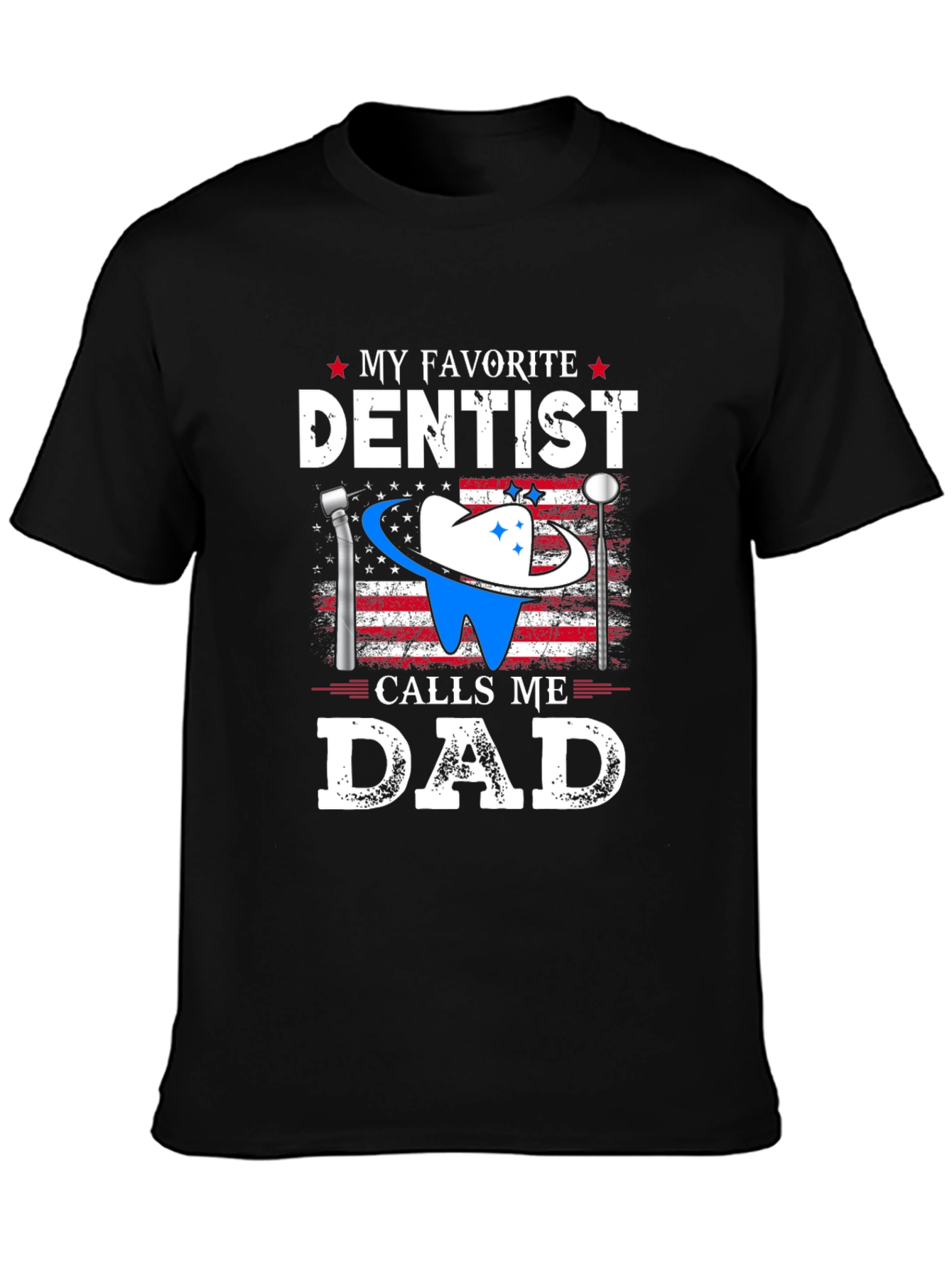 My Favorite Dentist Calls Me Dad T-Shirt