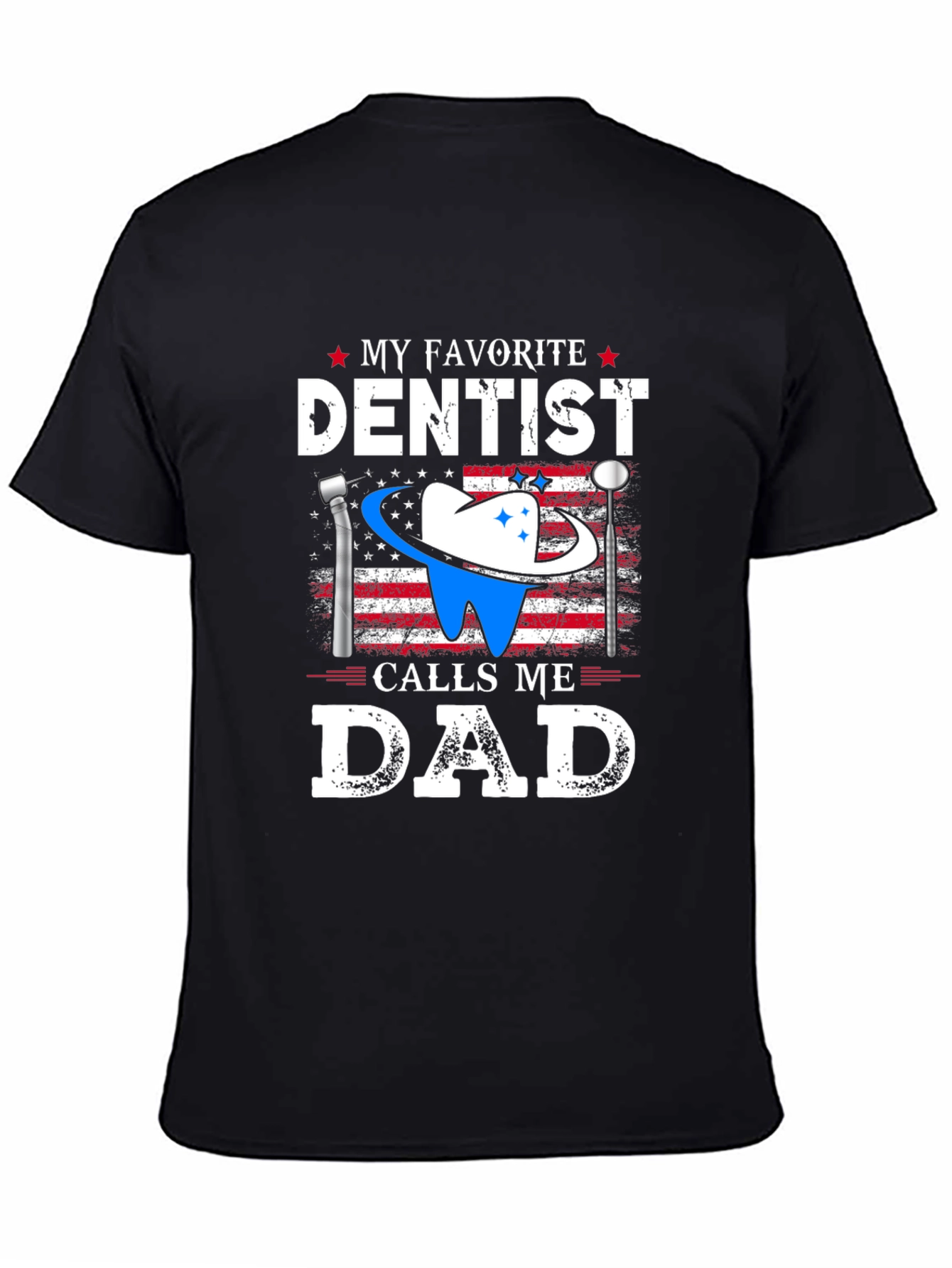 My Favorite Dentist Calls Me Dad T-Shirt