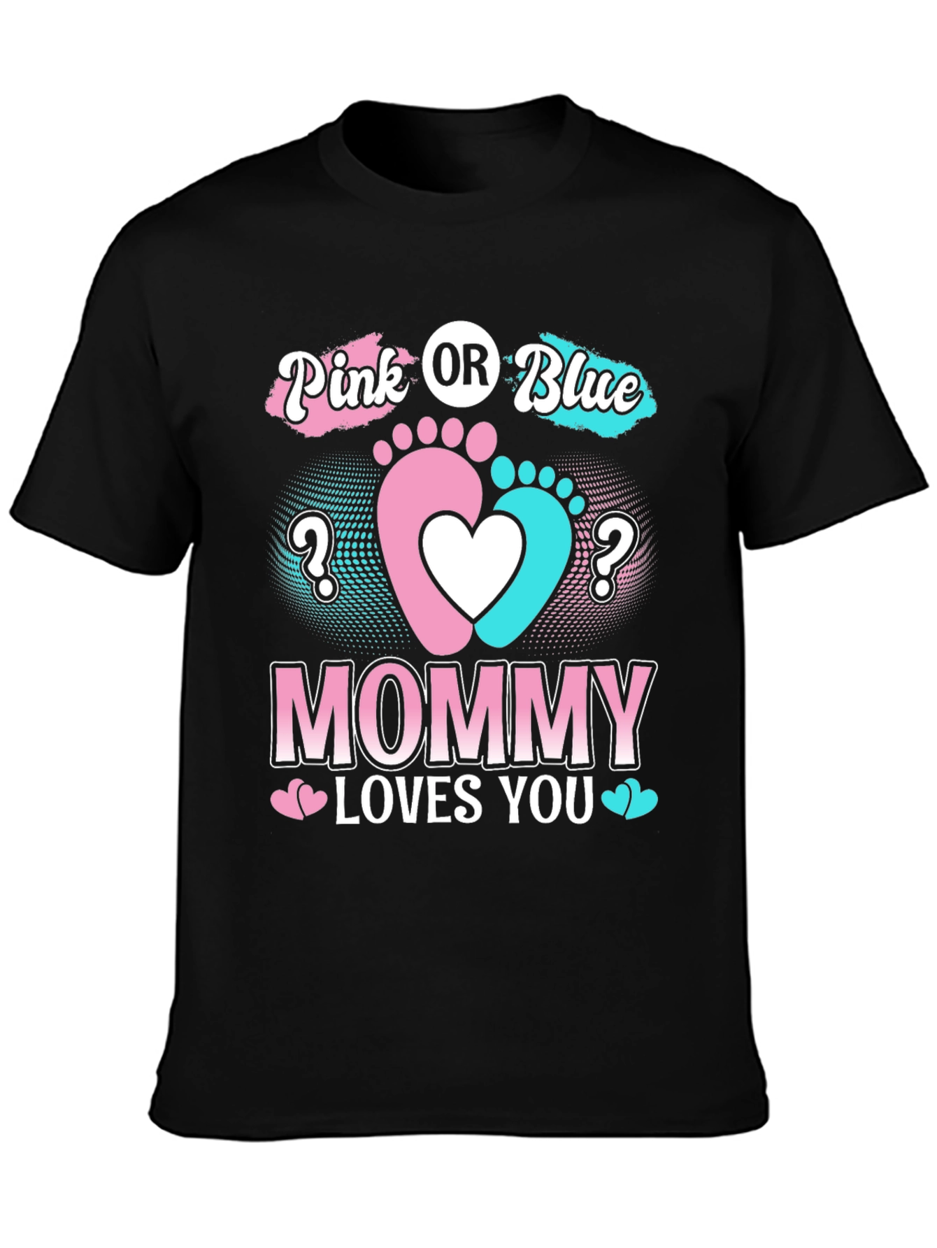 Pink or Blue Mommy Loves You T-Shirt
