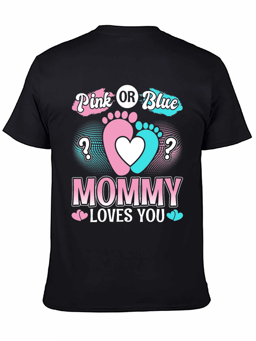 Pink or Blue Mommy Loves You T-Shirt