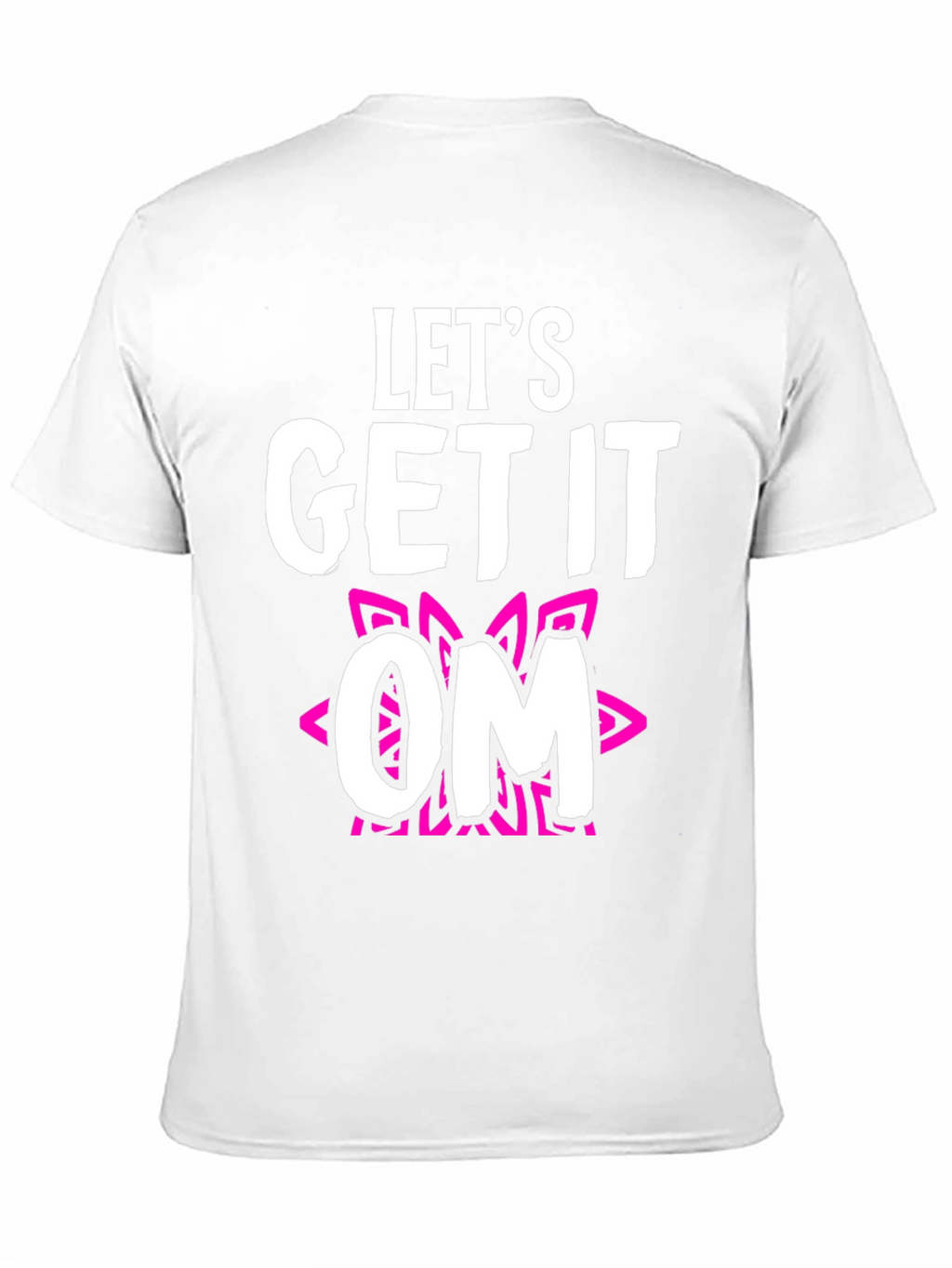 Lets Get It OM T-Shirt - Fun Yoga Tee