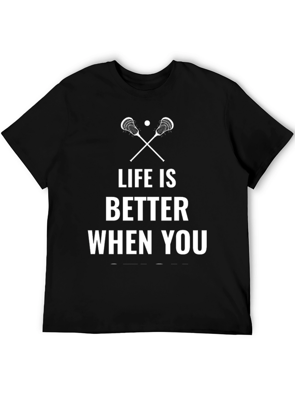 Lacrosse Life Better When You T-Shirt
