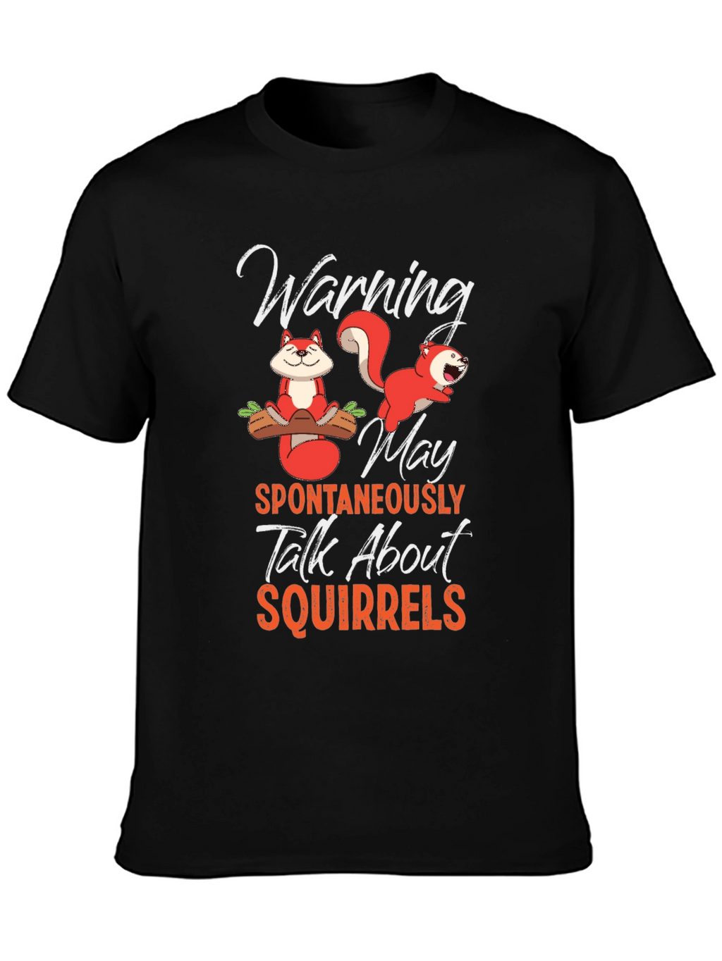Squirrels T-Shirt Warning Spontaneously Talk