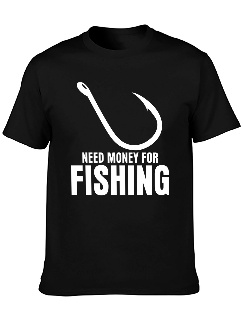 Need Money for Fishing Black T-Shirt