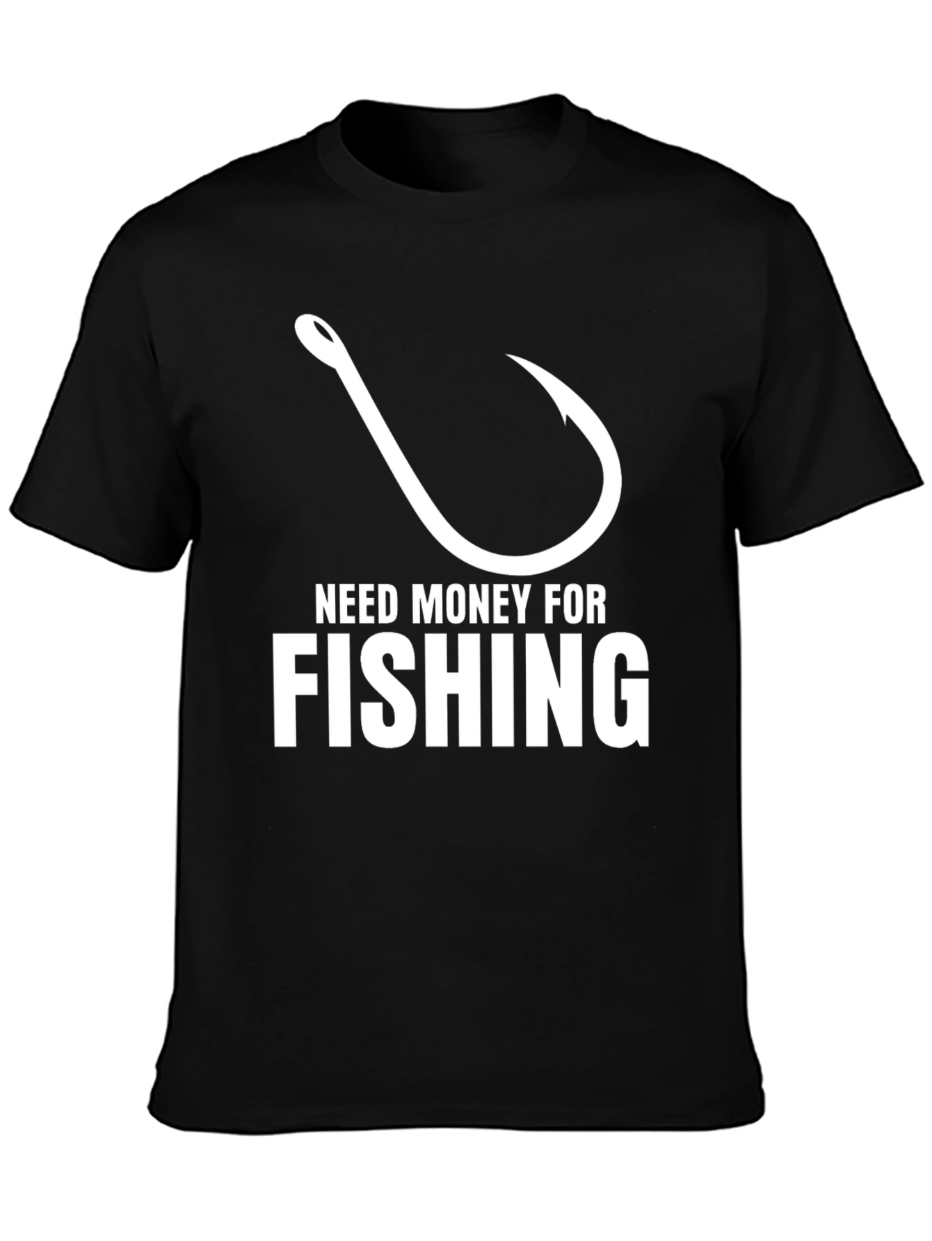 Need Money for Fishing Black T-Shirt