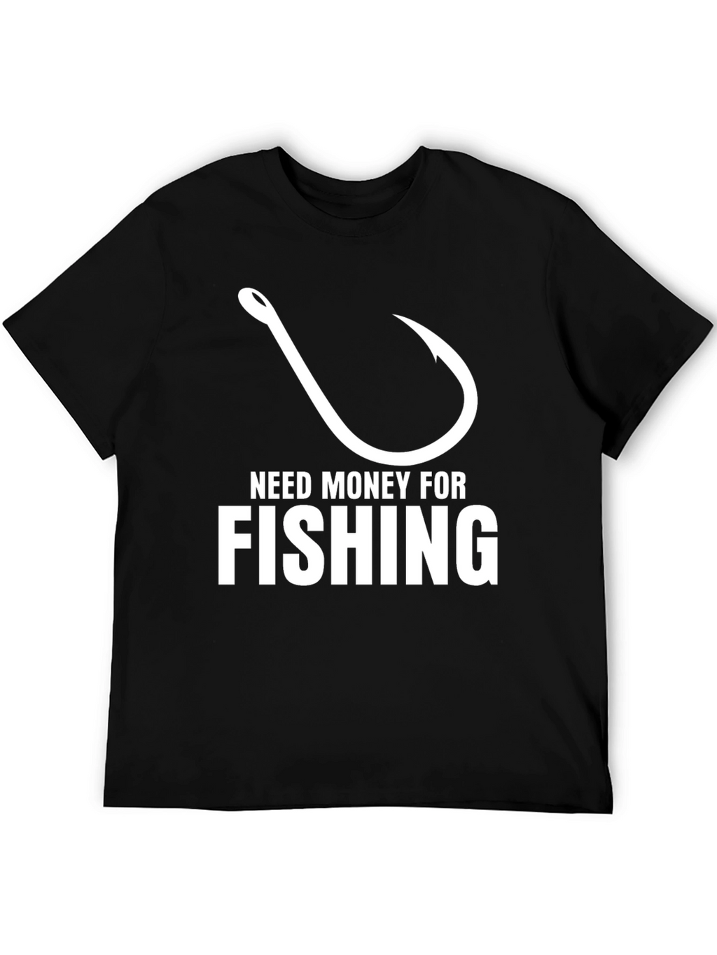 Need Money for Fishing Black T-Shirt