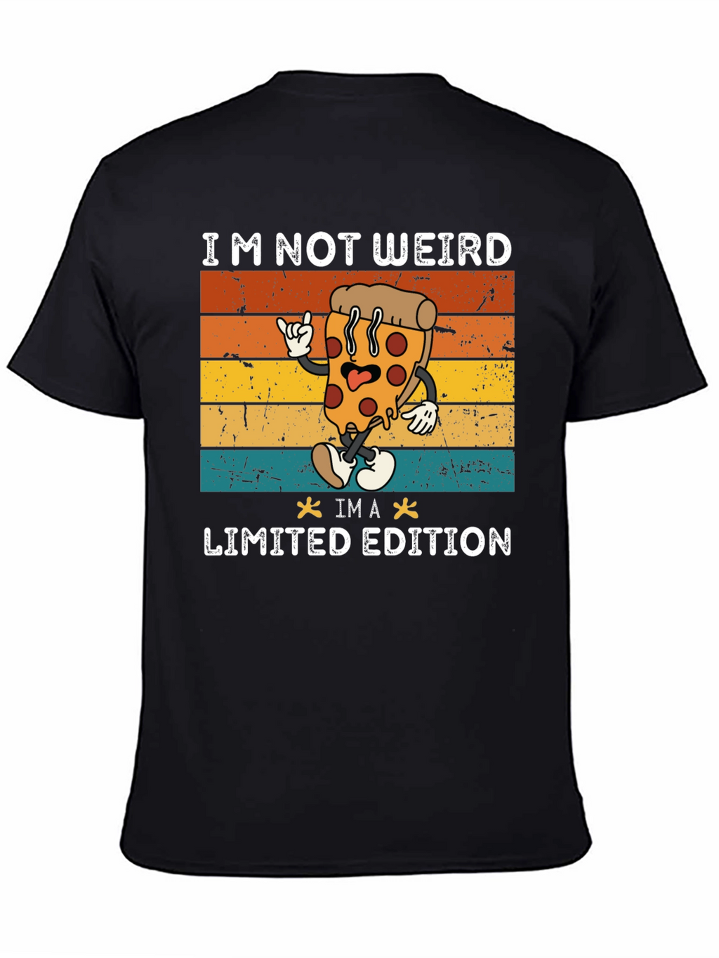 Im Not Weird Im A Limited Edition Pizza T-Shirt