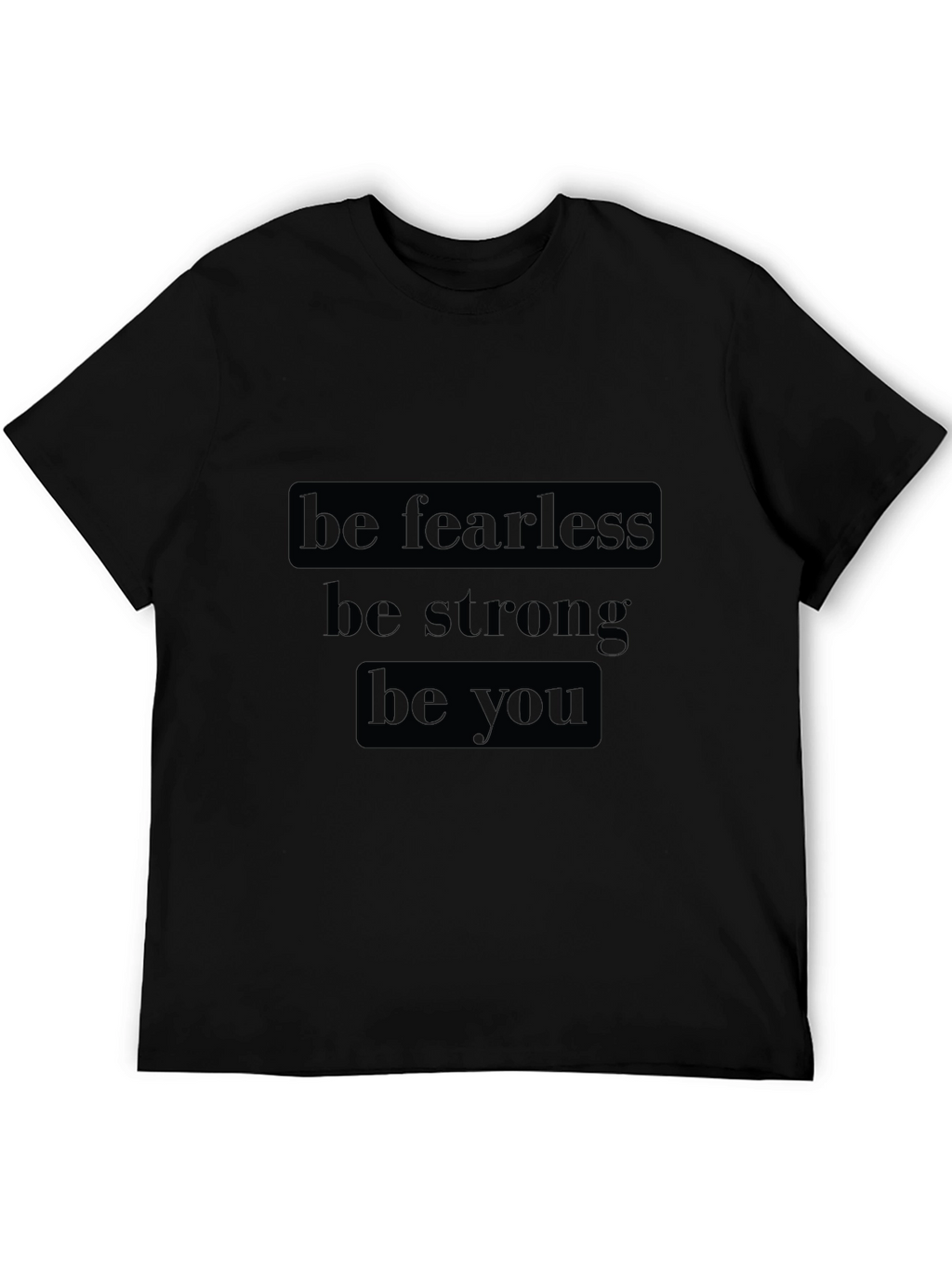 Be Fearless Graphic Tee - Motivational Black T-Shirt
