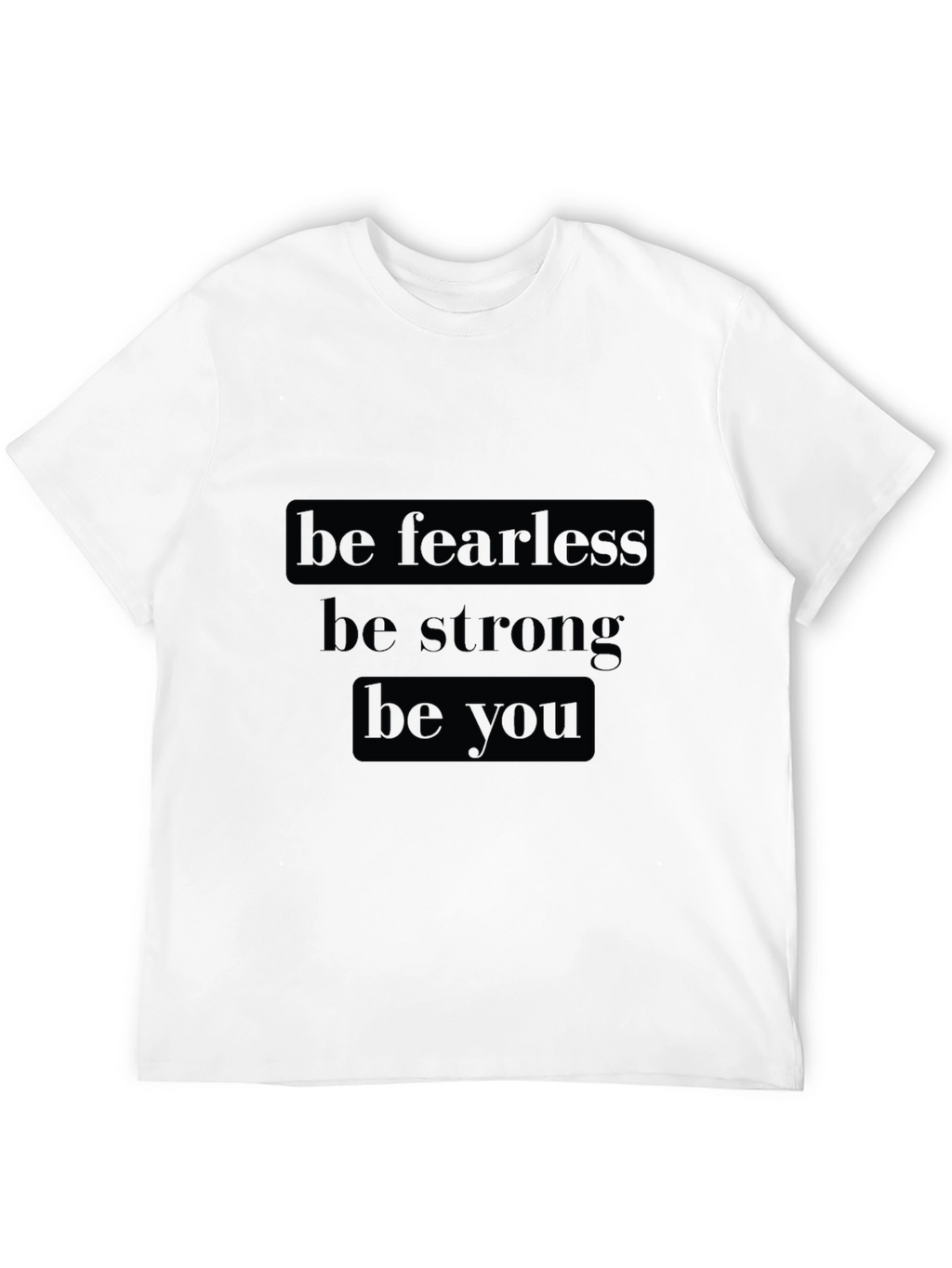 Be Fearless Graphic Tee - Motivational Black T-Shirt