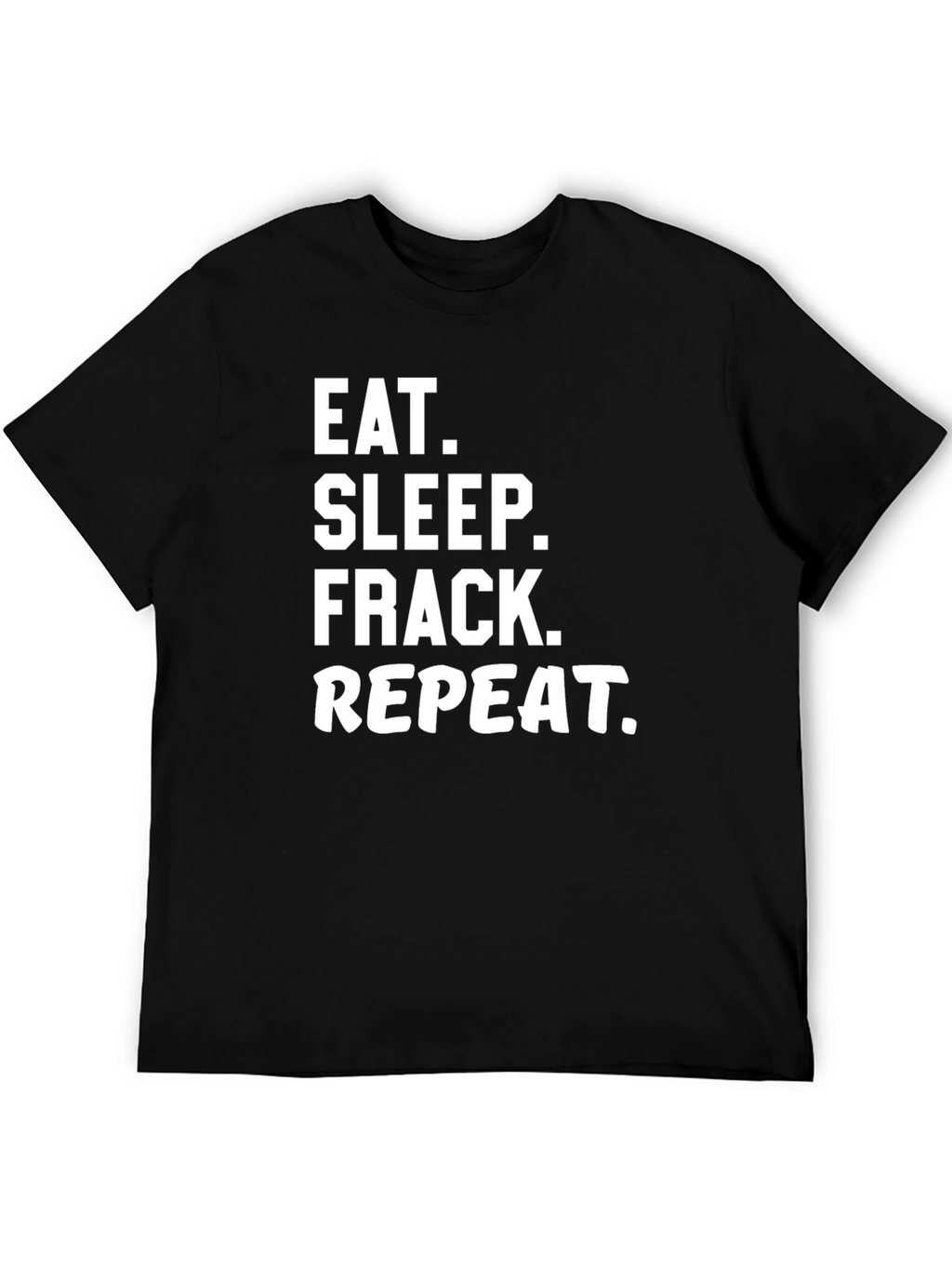 Eat Sleep Frack Repeat Black Graphic T-Shirt