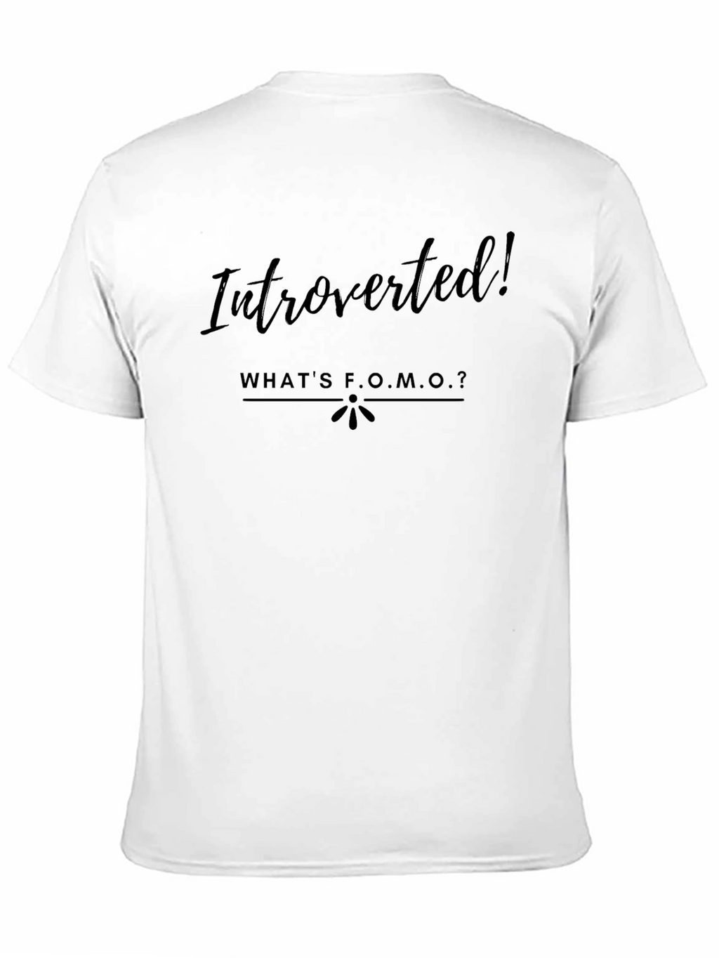 Introverted! Whats F.O.M.O.? T-Shirt