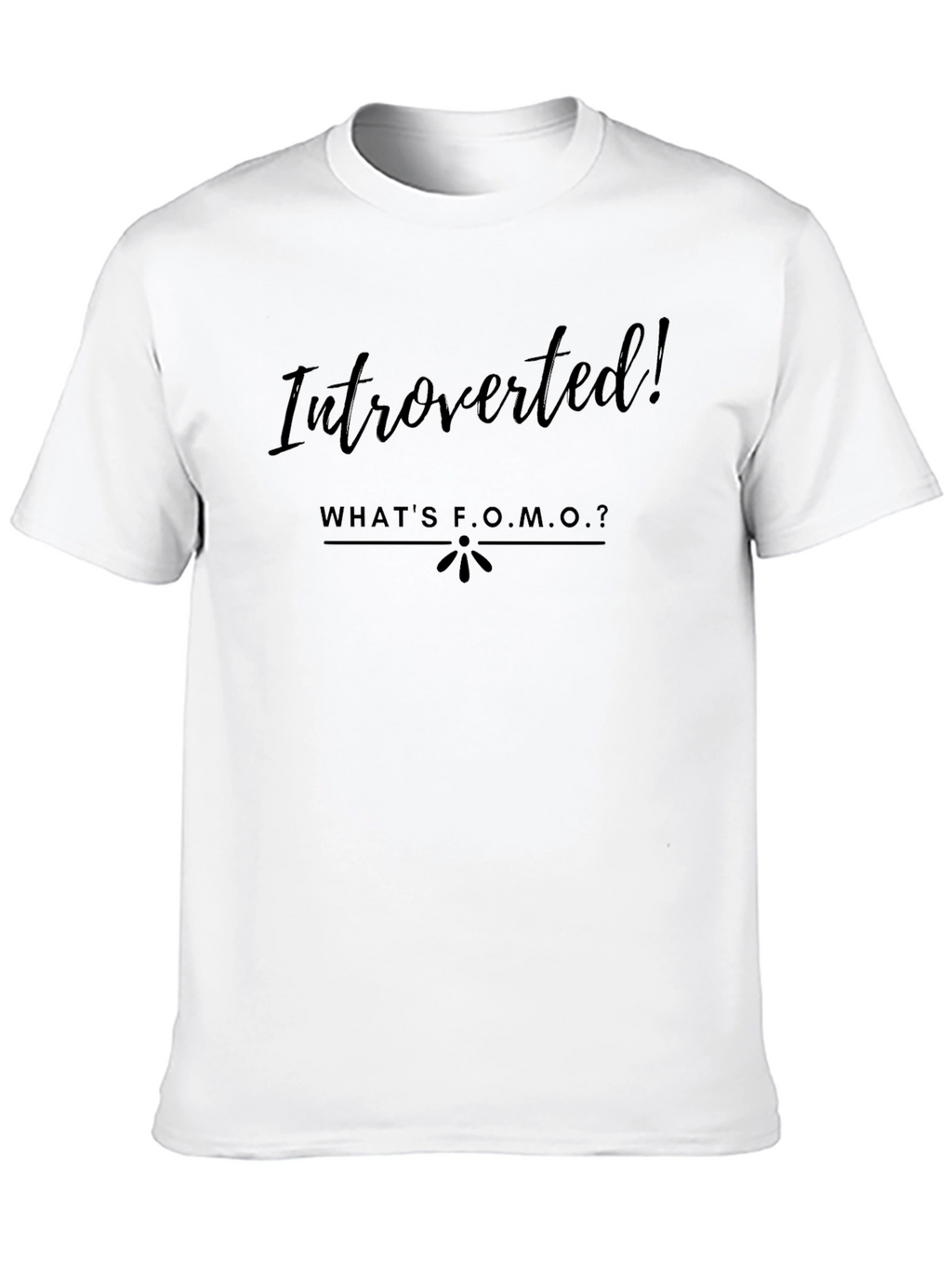 Introverted! Whats F.O.M.O.? T-Shirt