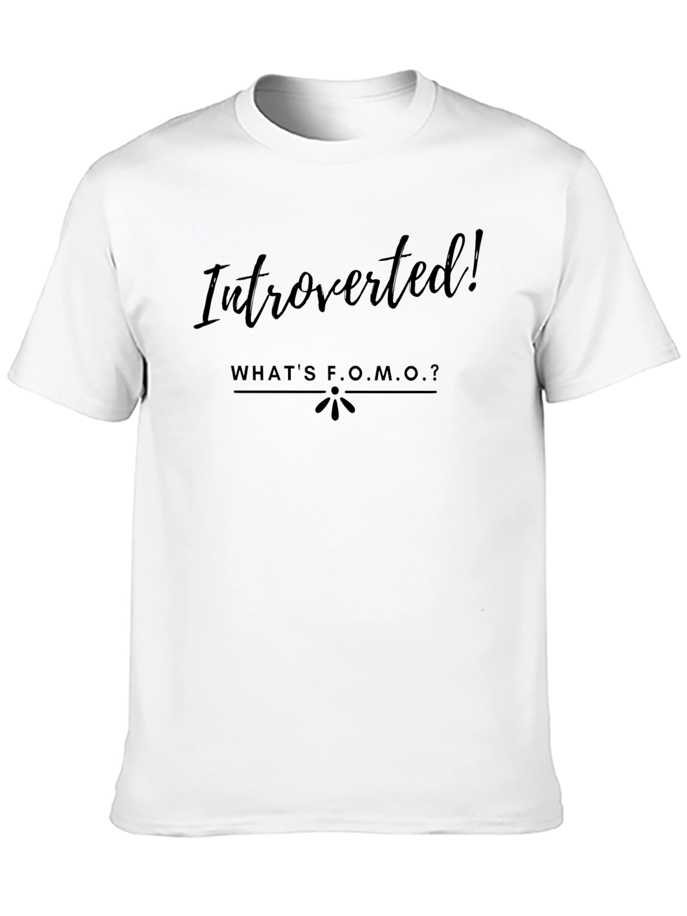 Introverted! Whats F.O.M.O.? T-Shirt