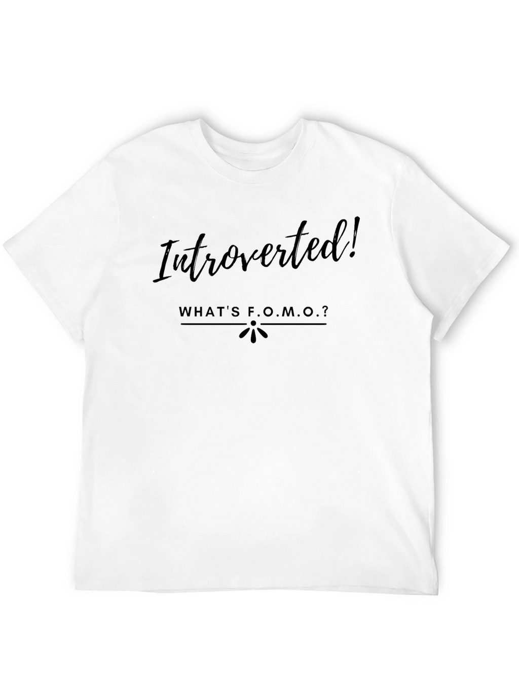 Introverted! Whats F.O.M.O.? T-Shirt