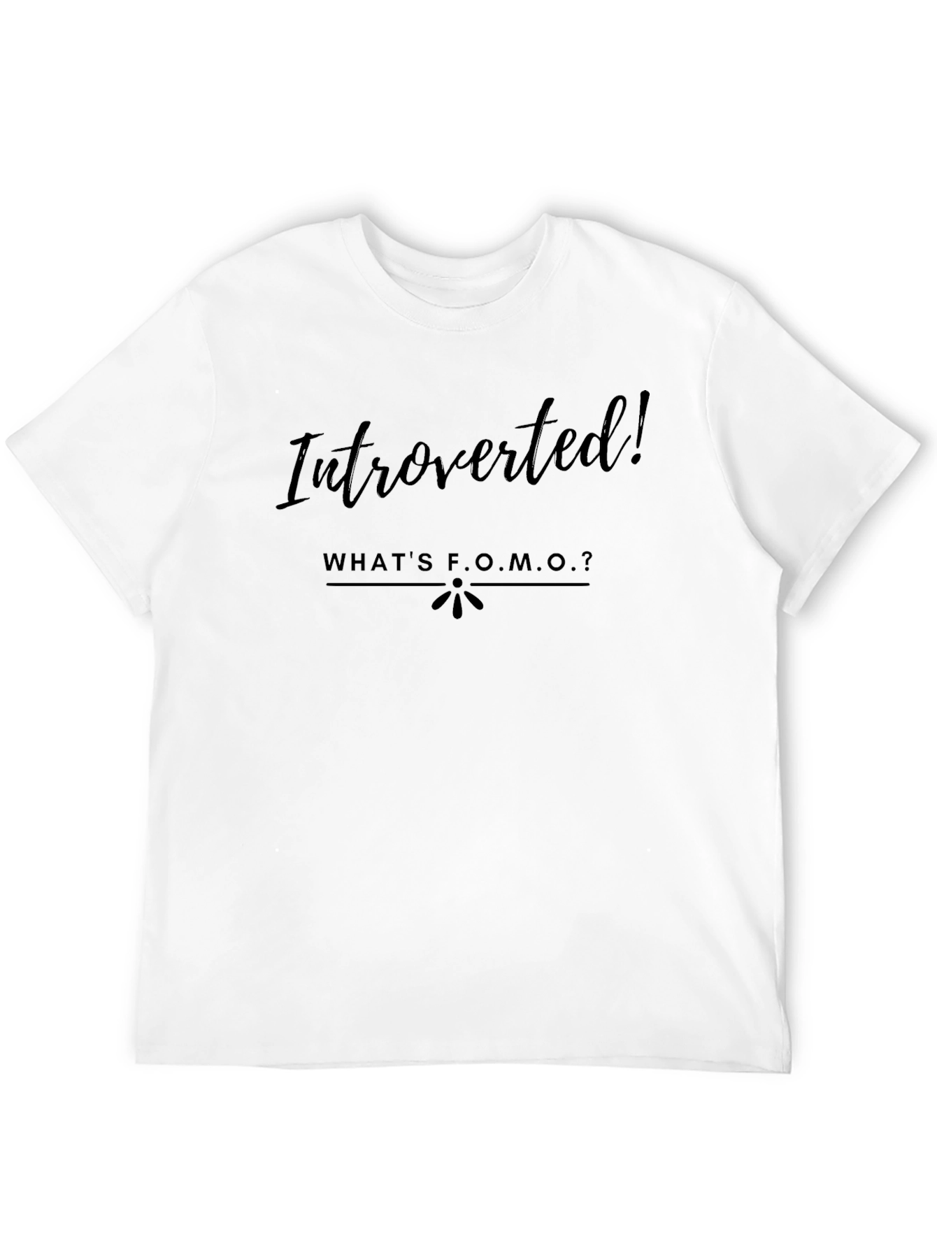 Introverted! Whats F.O.M.O.? T-Shirt