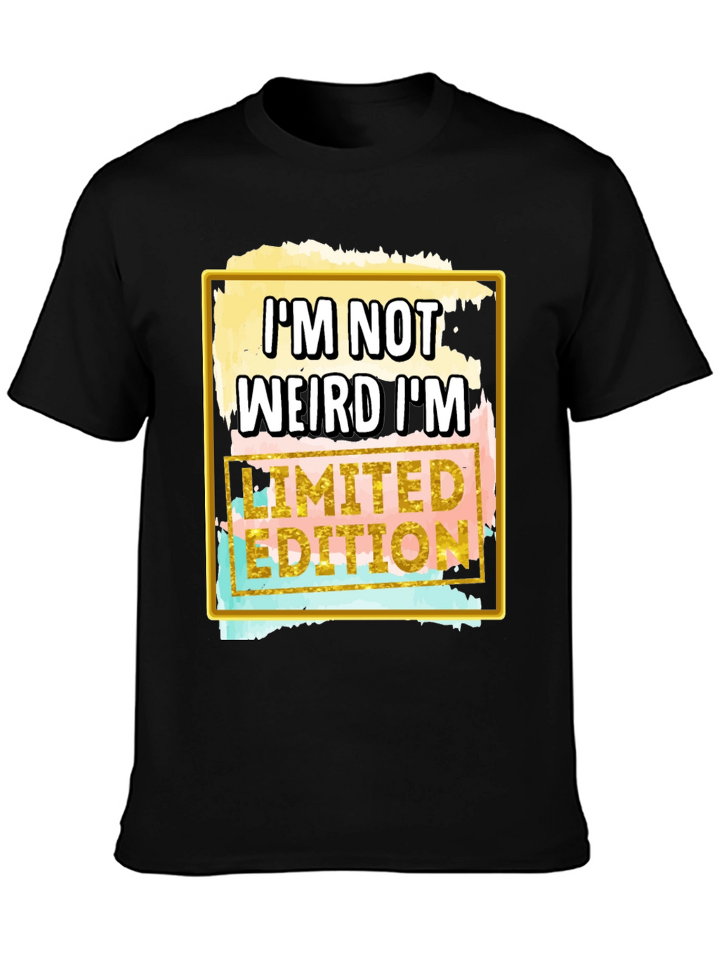 Im Not Weird Im Limited Edition T-Shirt