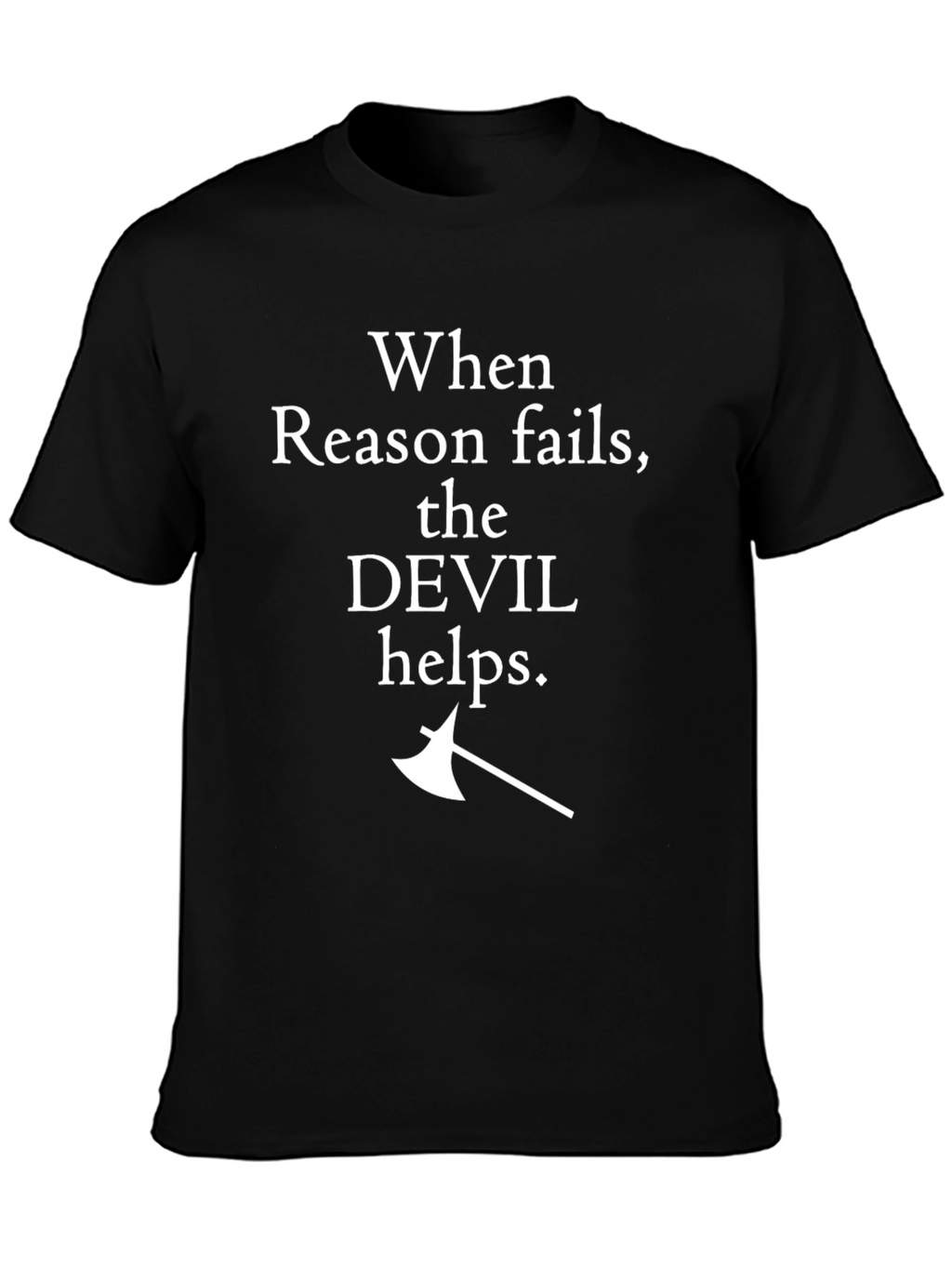 When Reason Fails T-Shirt