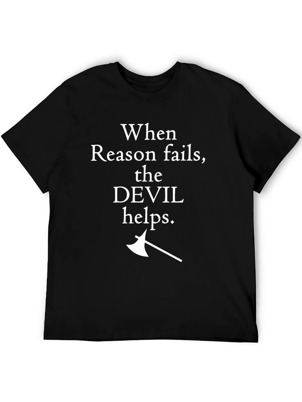 When Reason Fails T-Shirt