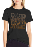 Educated Melanated T-Shirt - Positive Affirmation Tee