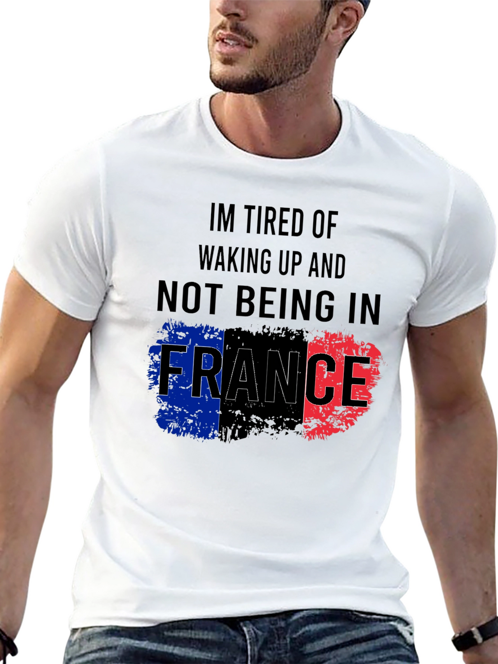 Im Tired Of Not Being In France T-Shirt