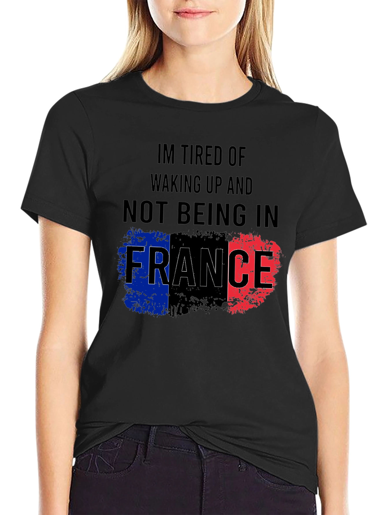 Im Tired Of Not Being In France T-Shirt