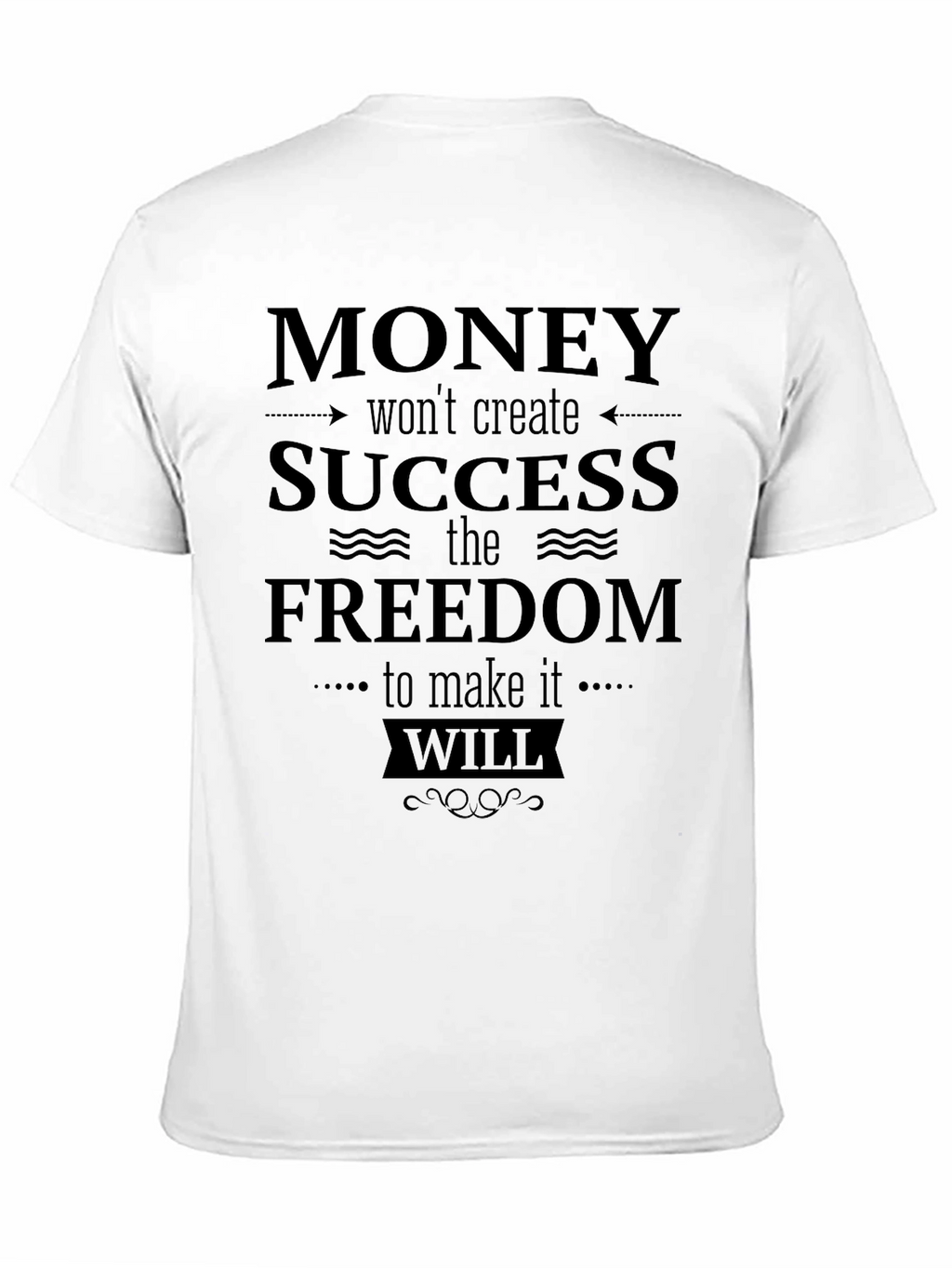 Freedom Creates Success T-Shirt