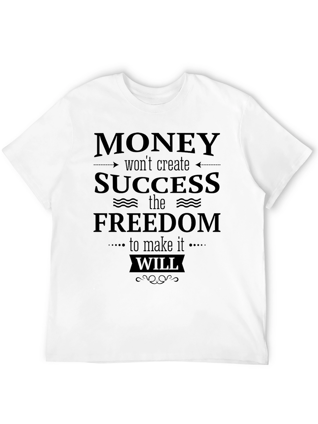 Freedom Creates Success T-Shirt
