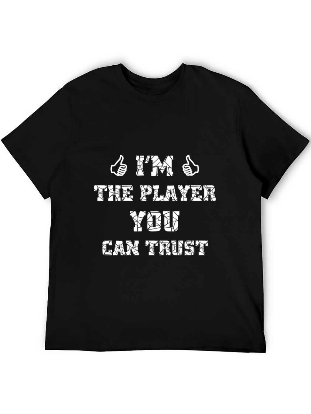 Im The Player You Can Trust T-Shirt