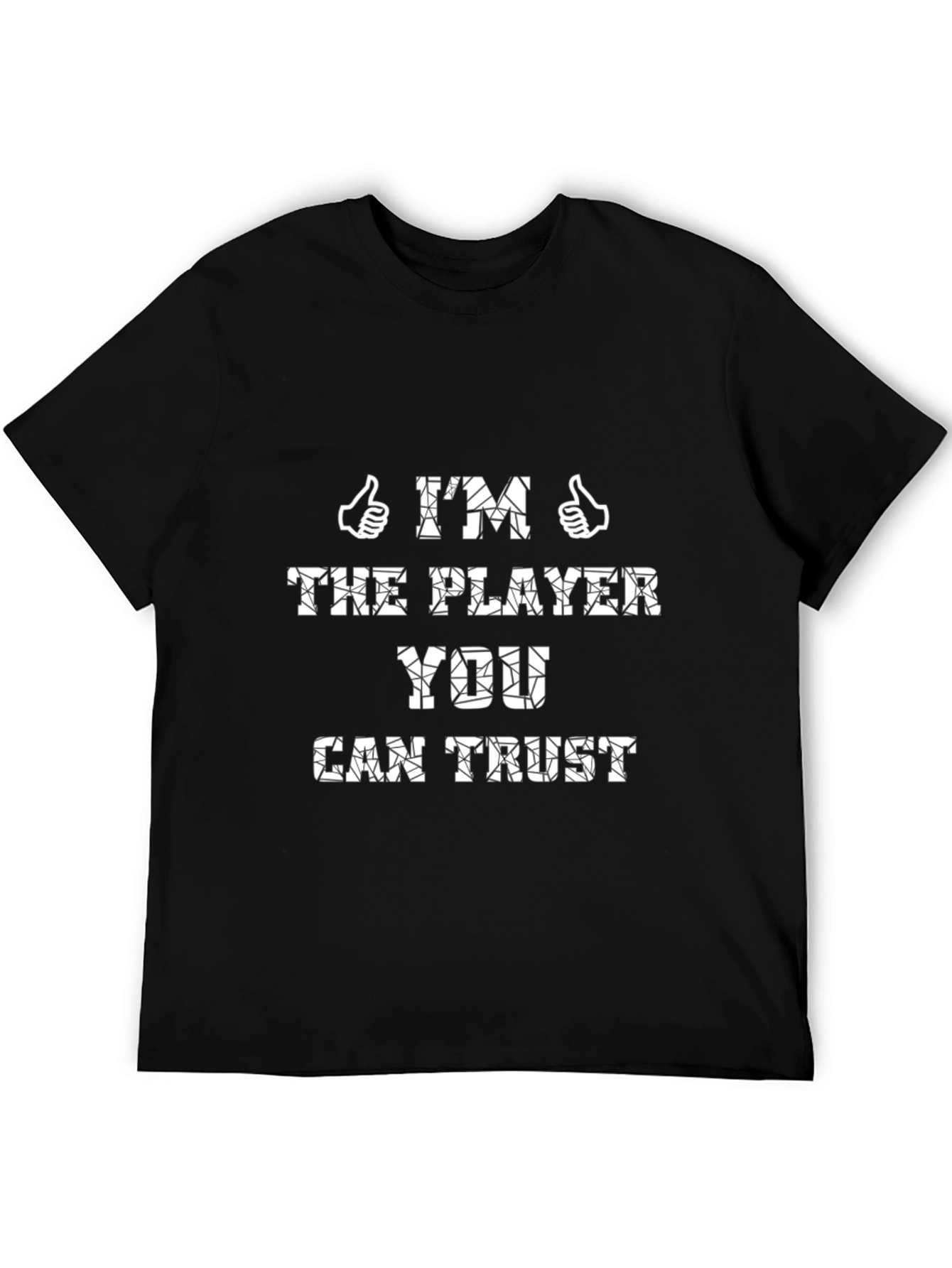 Im The Player You Can Trust T-Shirt