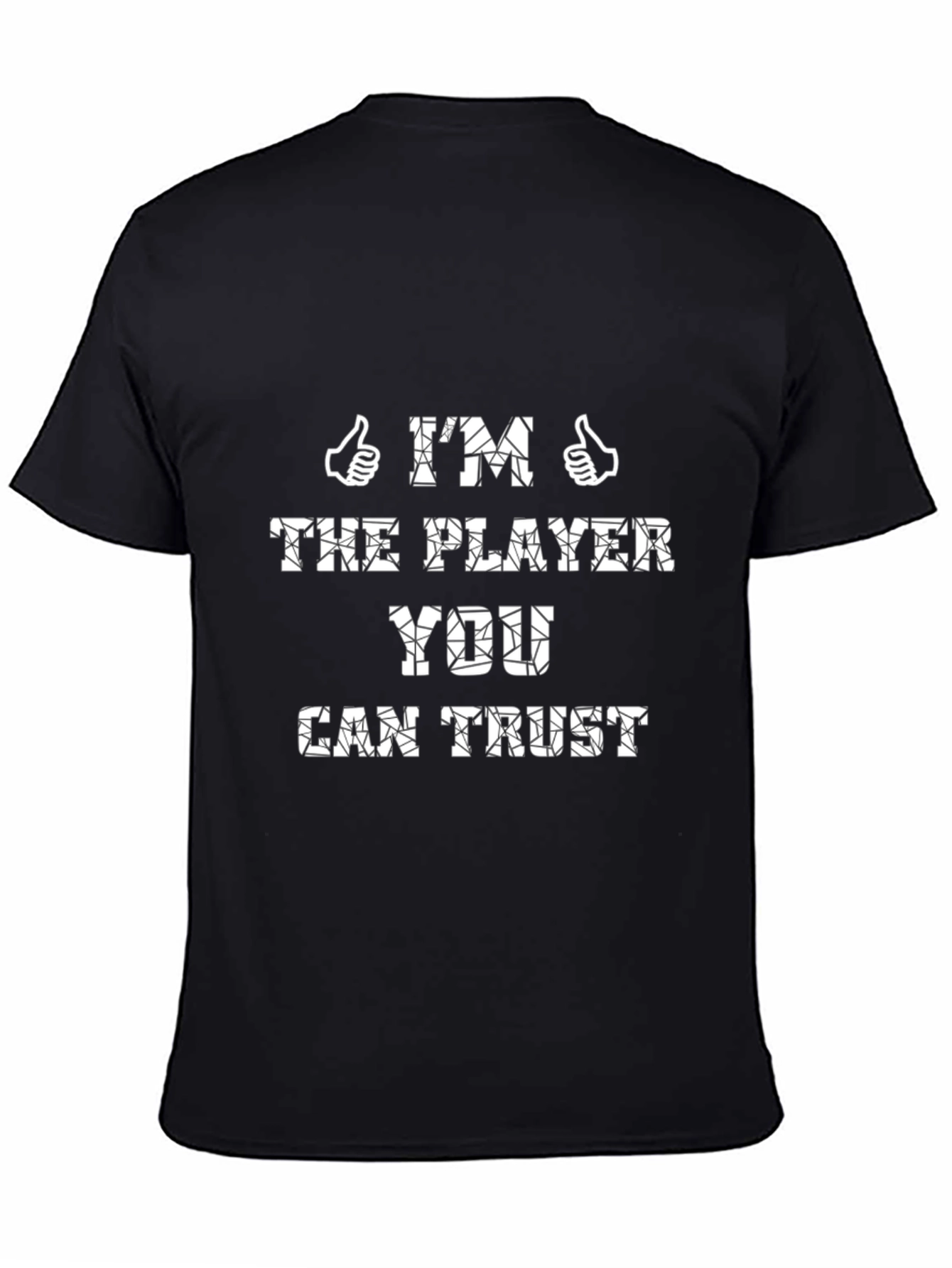 Im The Player You Can Trust T-Shirt