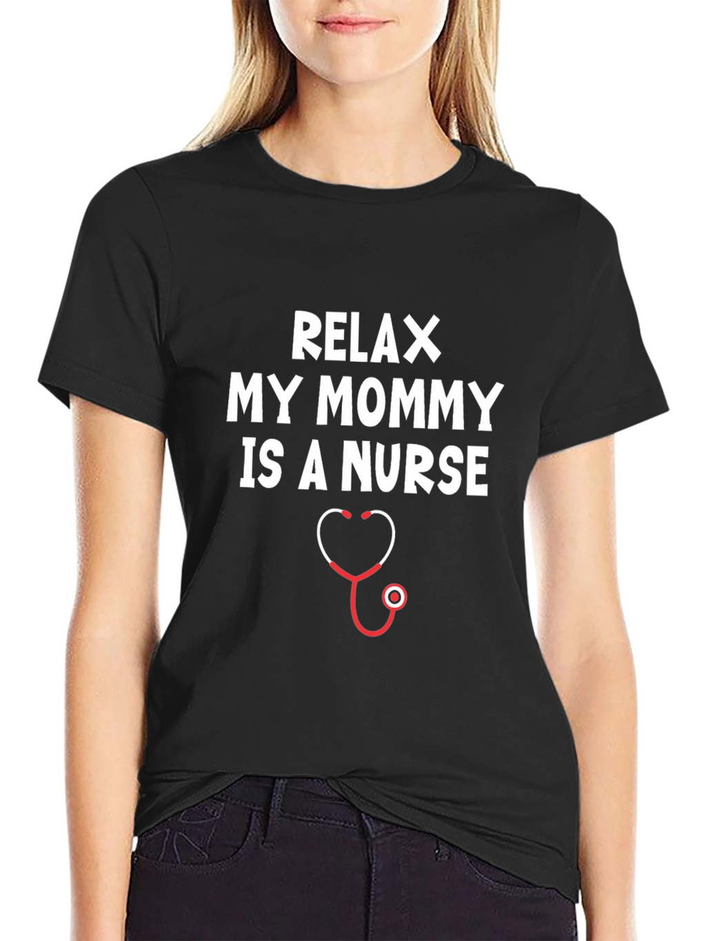 Relax My Mommy Is A Nurse T-Shirt