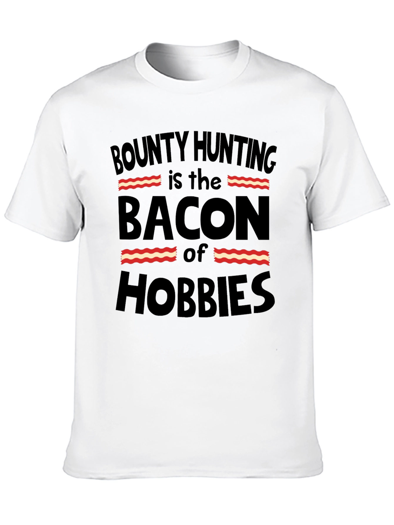 Bounty Hunting Bacon Hobbies T-Shirt