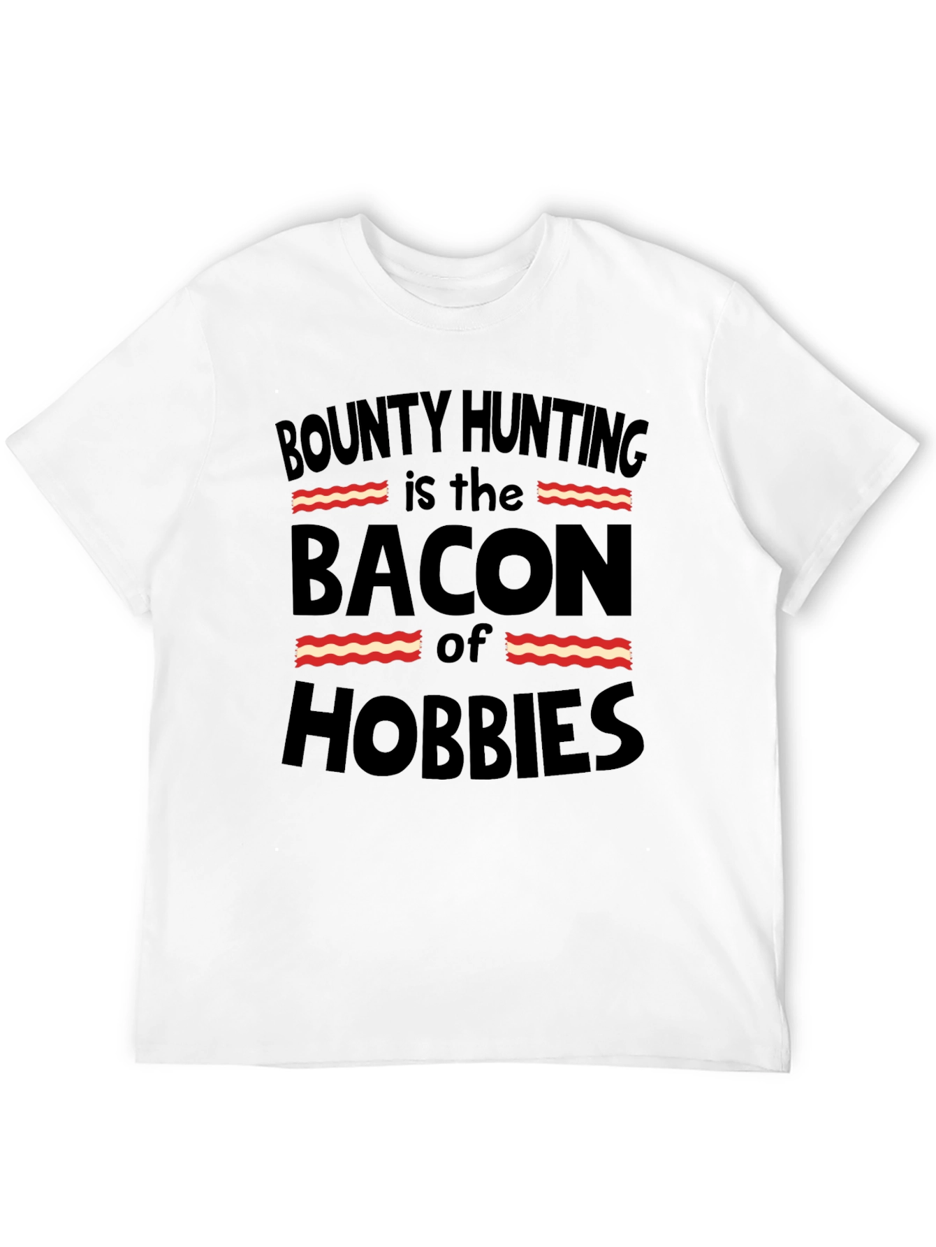 Bounty Hunting Bacon Hobbies T-Shirt