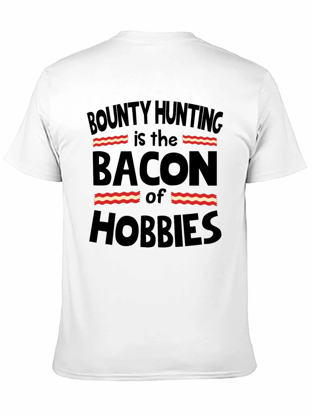 Bounty Hunting Bacon Hobbies T-Shirt