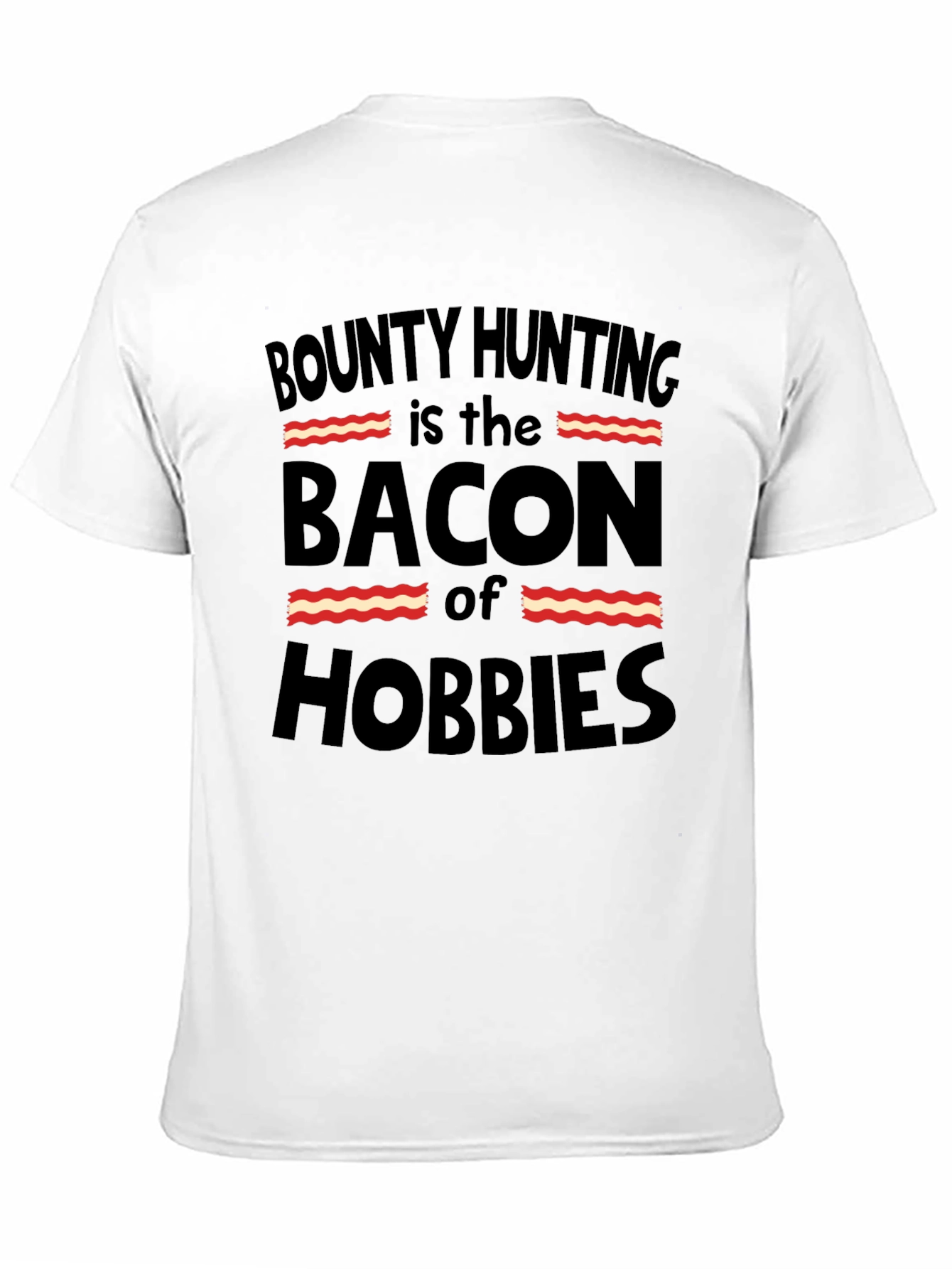 Bounty Hunting Bacon Hobbies T-Shirt