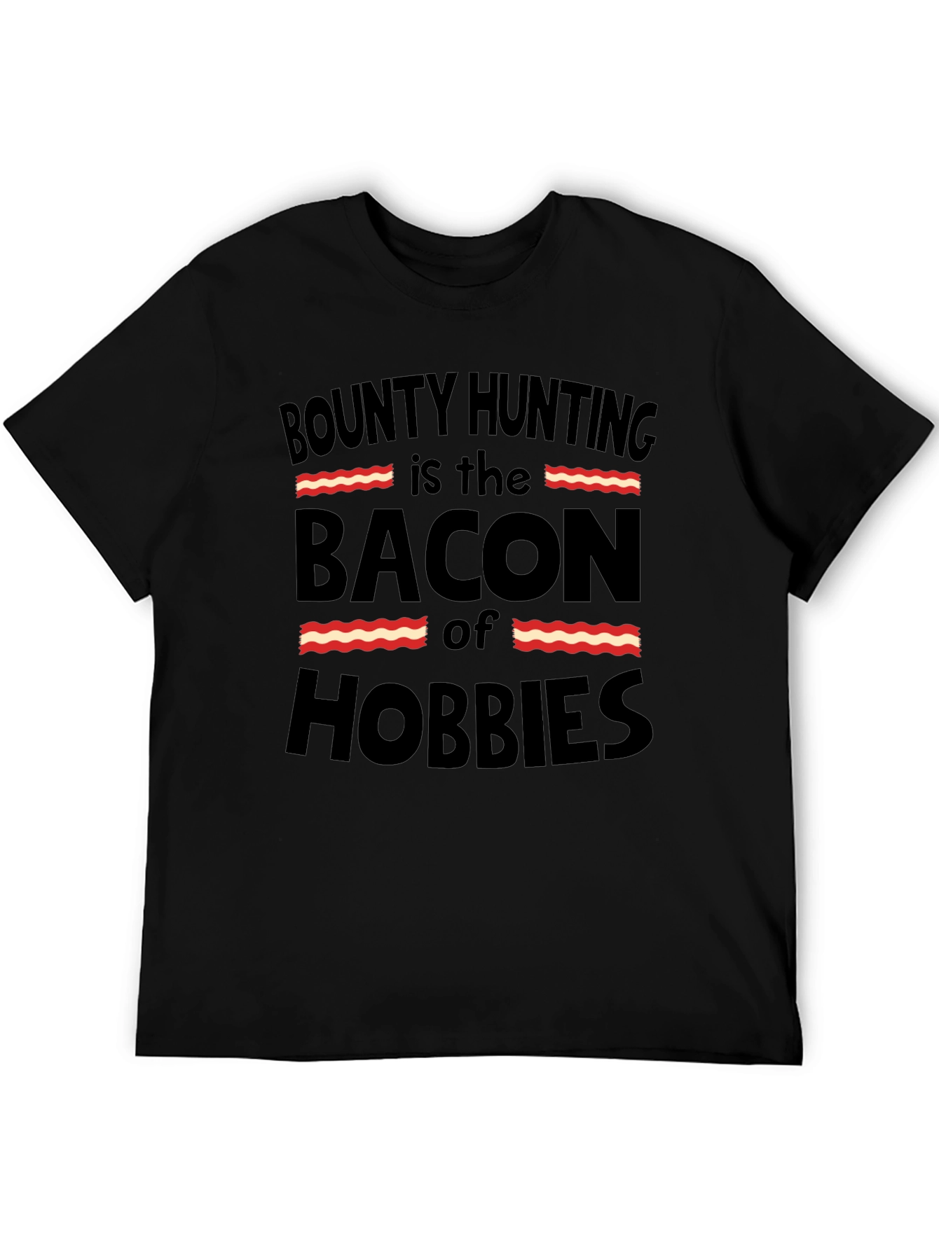 Bounty Hunting Bacon Hobbies T-Shirt