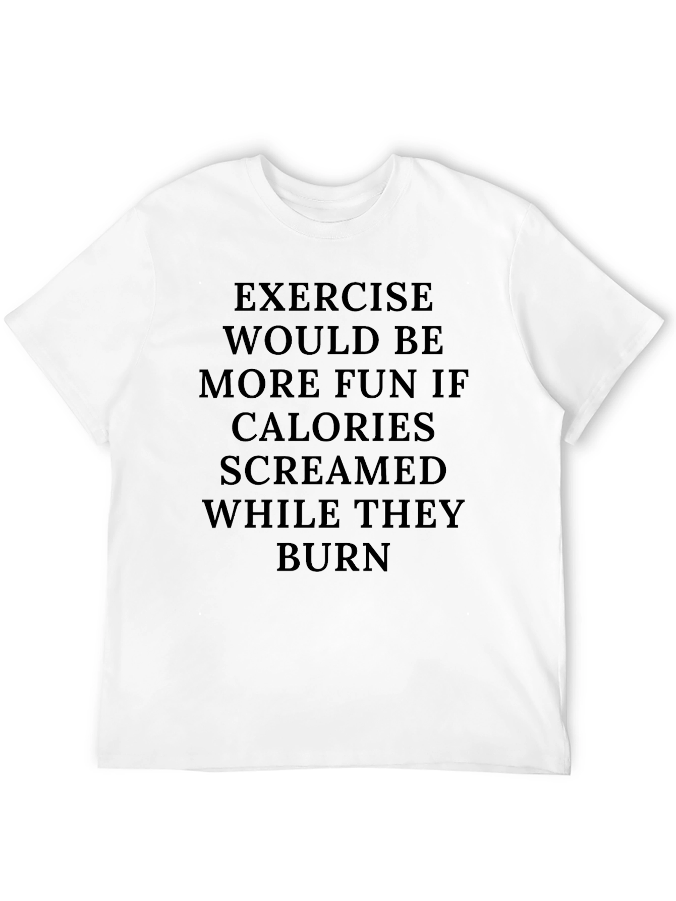 Exercise Calories Burn Funny Graphic Tee