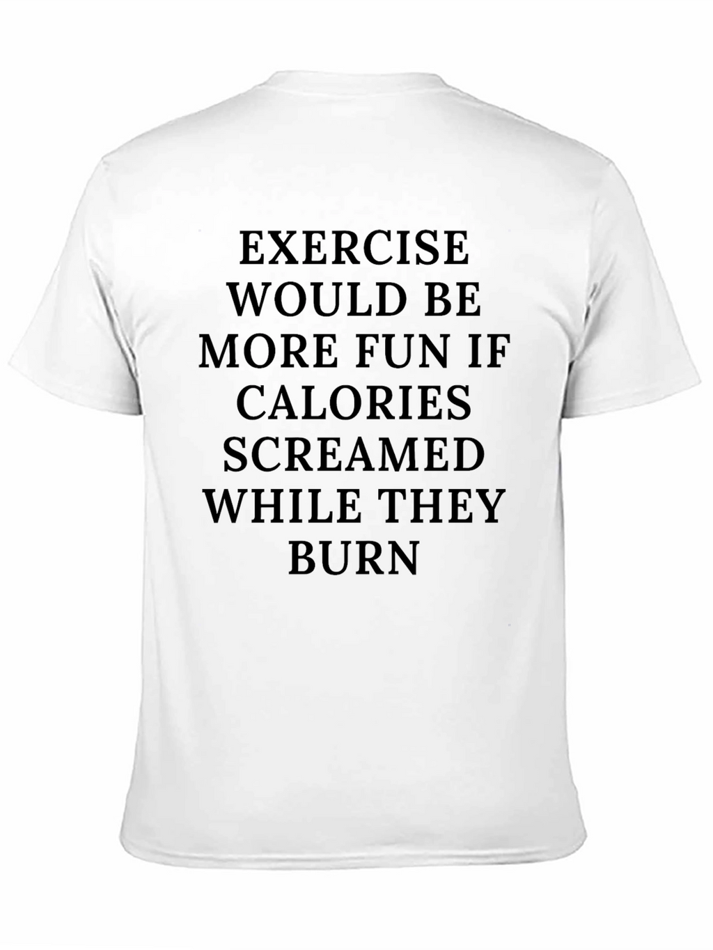 Exercise Calories Burn Funny Graphic Tee
