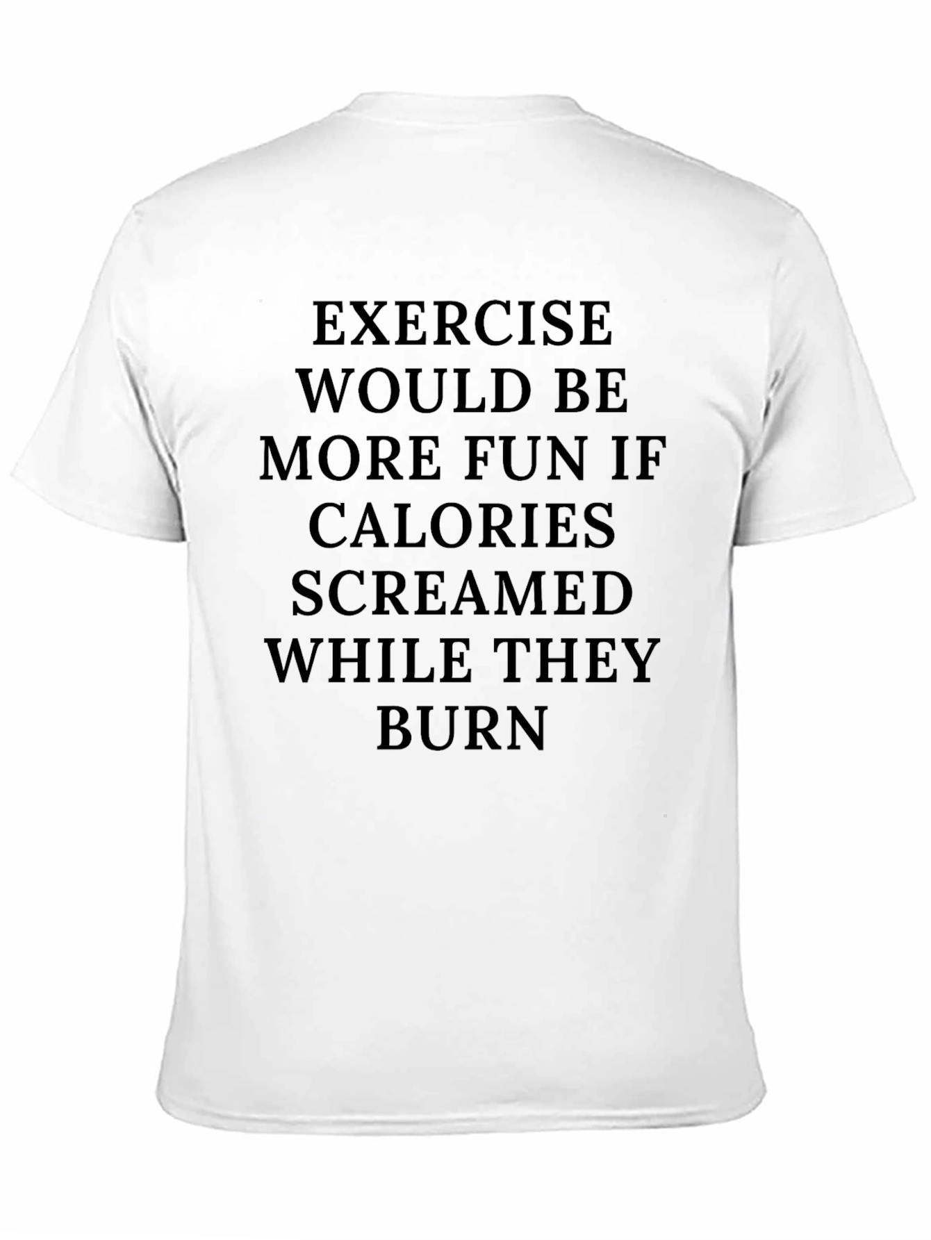 Exercise Calories Burn Funny Graphic Tee