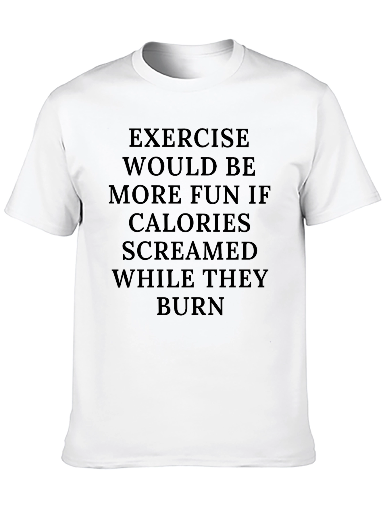 Exercise Calories Burn Funny Graphic Tee