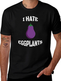 I Hate Eggplants Graphic T-Shirt - Novelty Tee