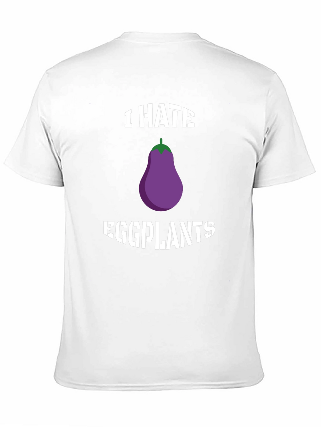 I Hate Eggplants Graphic T-Shirt - Novelty Tee